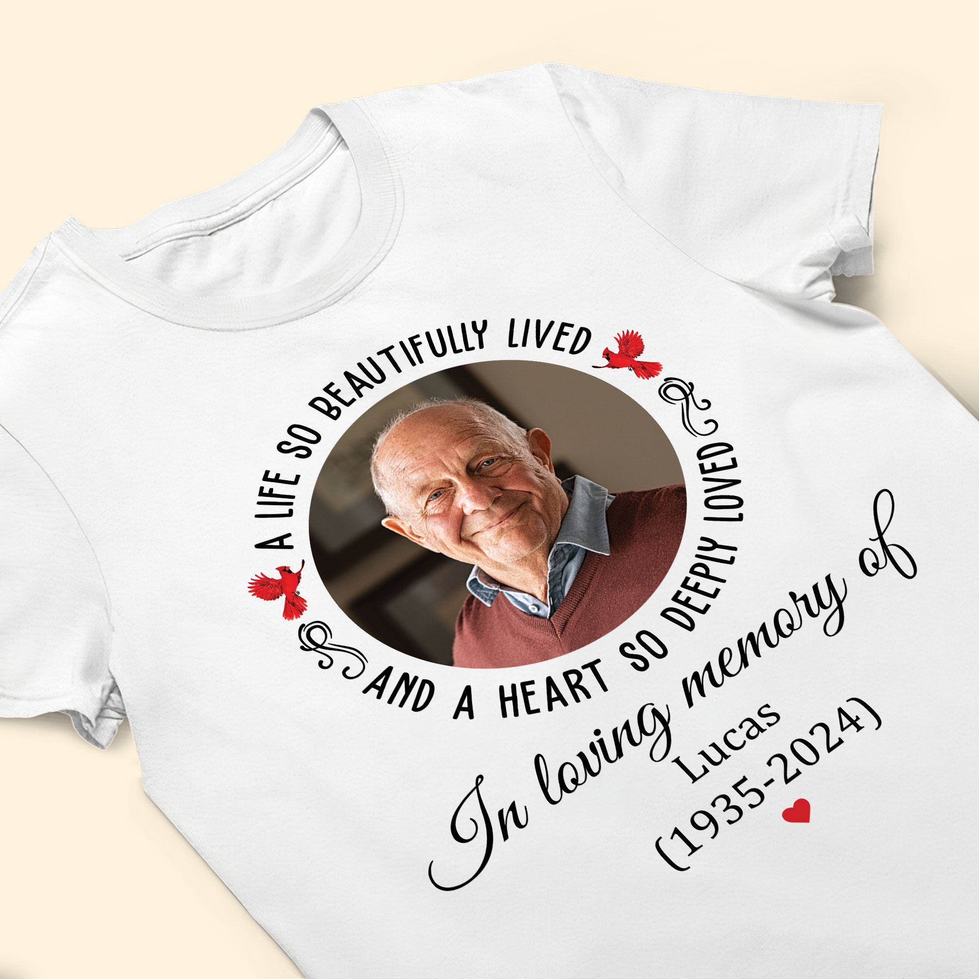 A Life So Beautifully Lived And A Heart So Deeply Loved - Personalized Photo Shirt