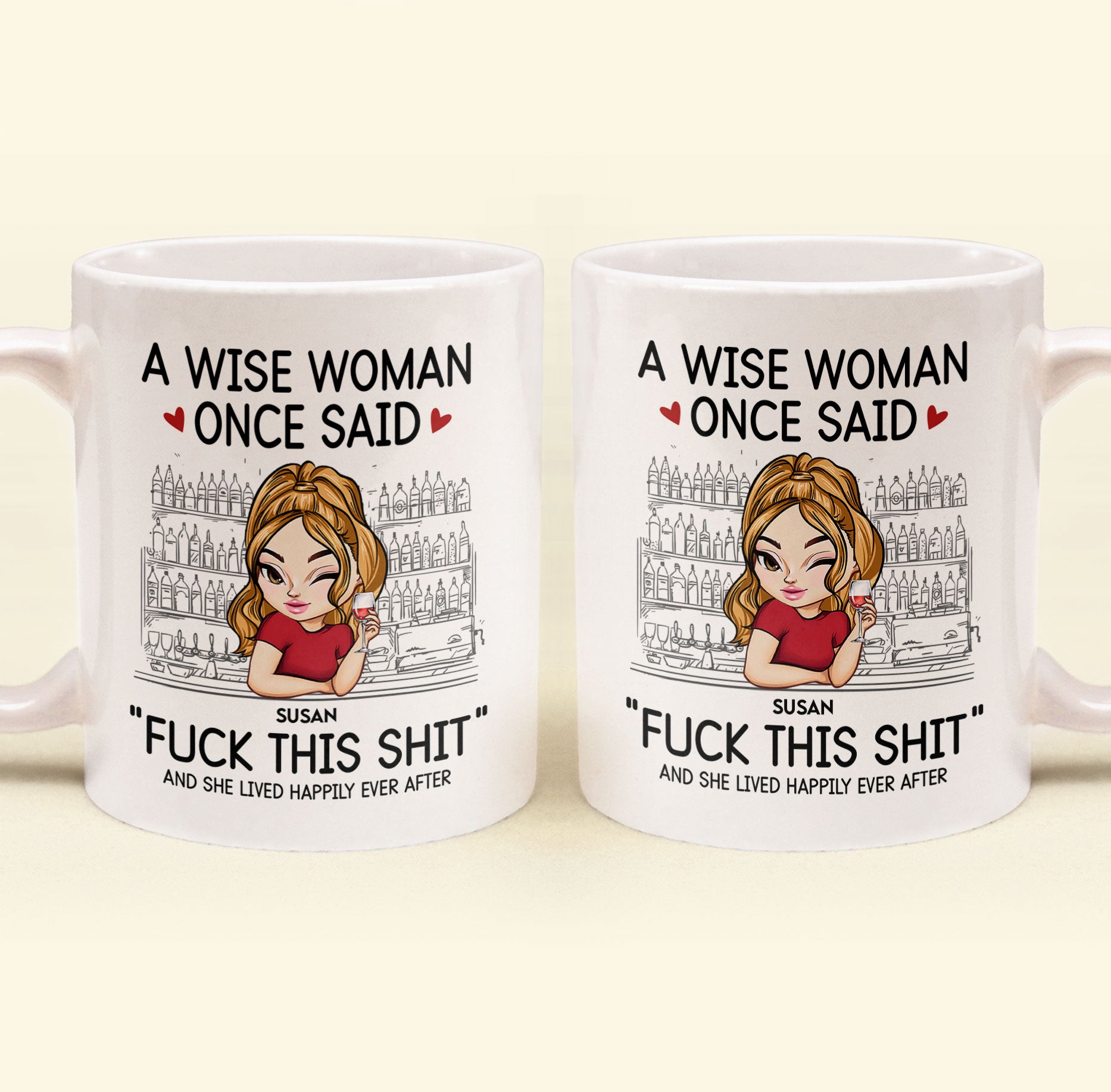 A Wise Woman Once Said "Fuck This Shit" - Personalized Mug