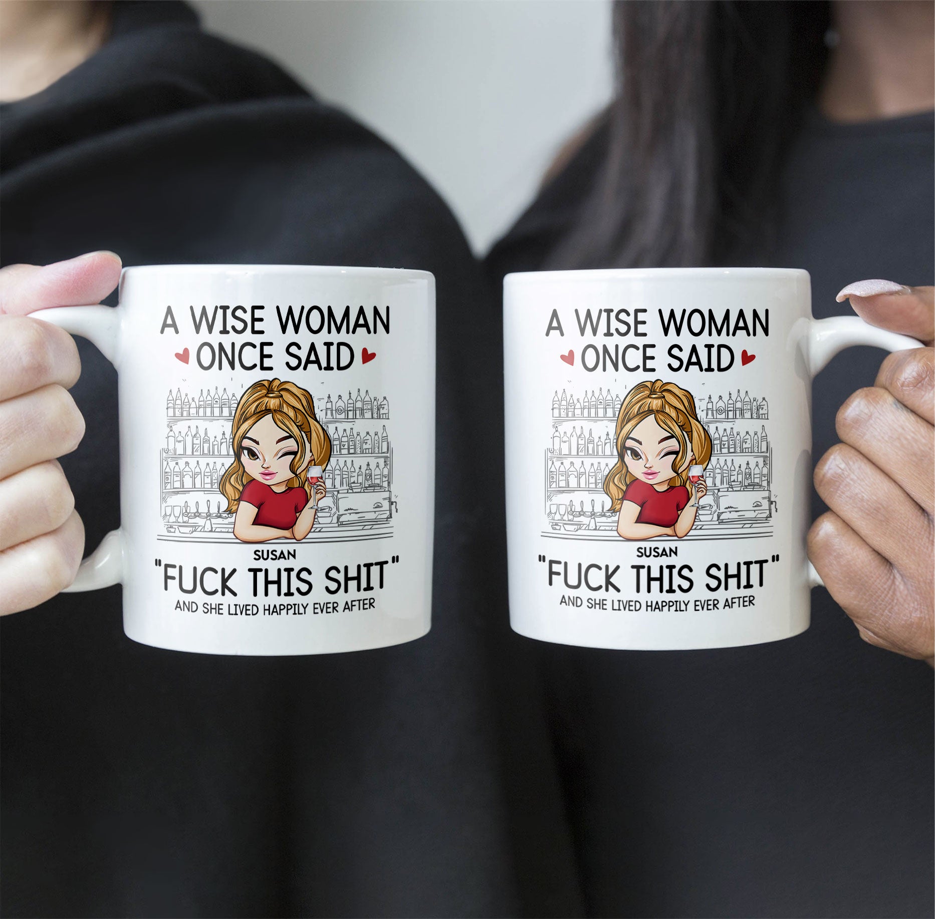 A Wise Woman Once Said "Fuck This Shit" - Personalized Mug