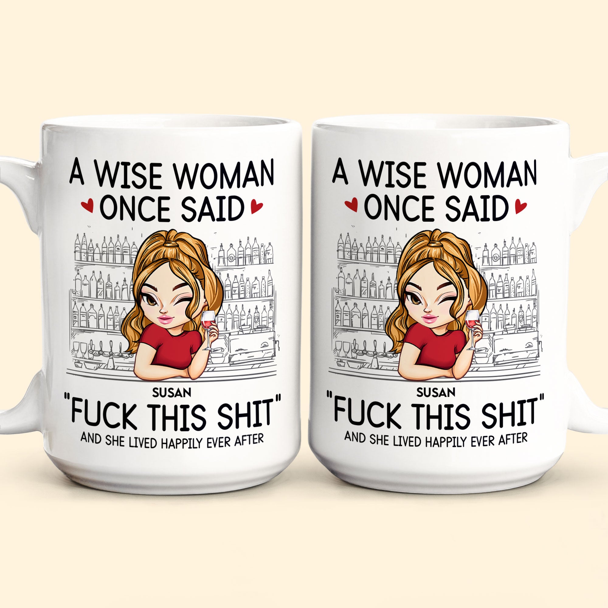 A Wise Woman Once Said "Fuck This Shit" - Personalized Mug