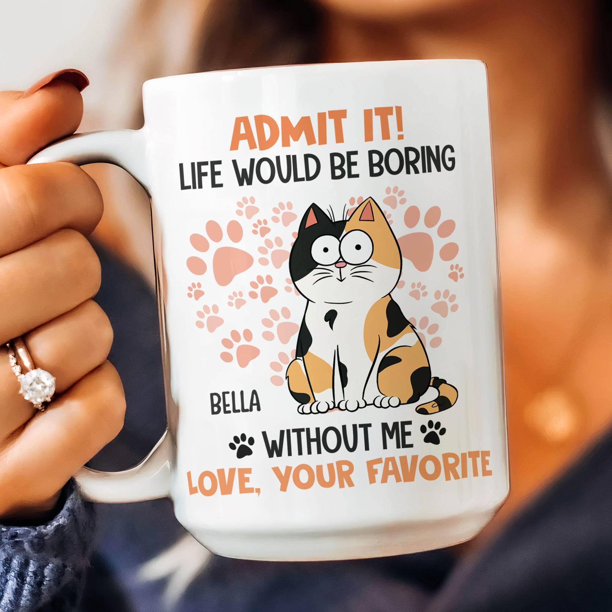 Admit It Life Would Be Boring Without Me Cat - Personalized Mug