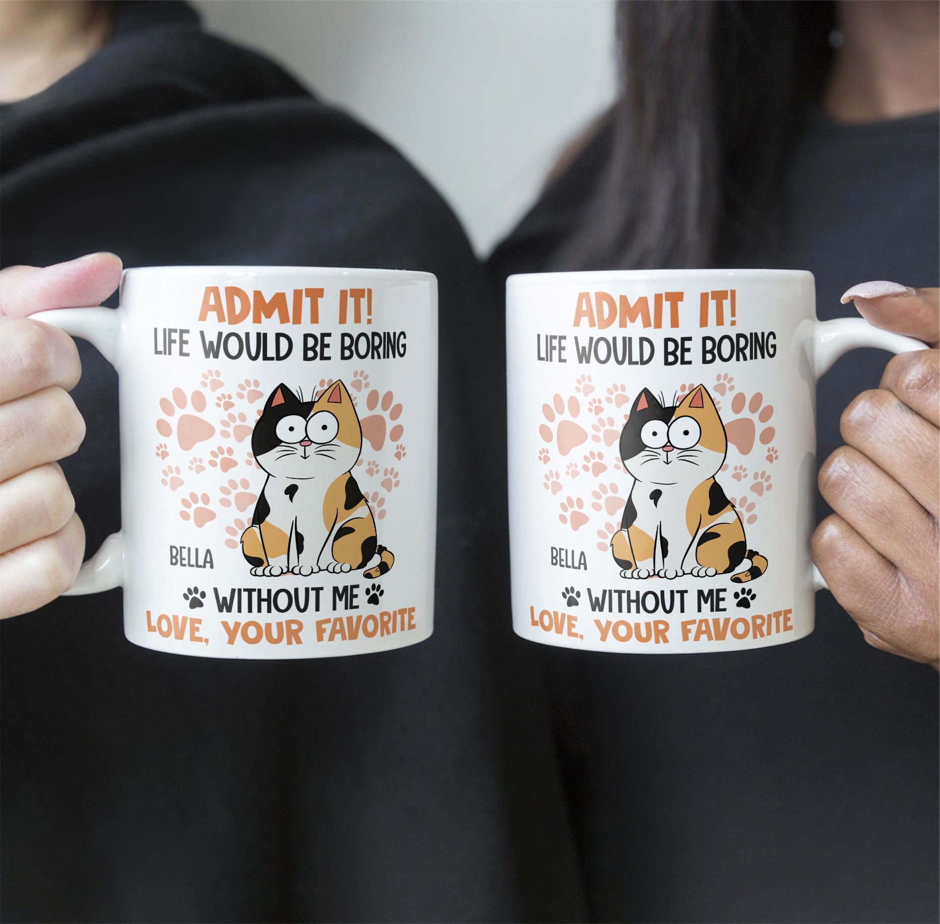 Admit It Life Would Be Boring Without Me Cat - Personalized Mug