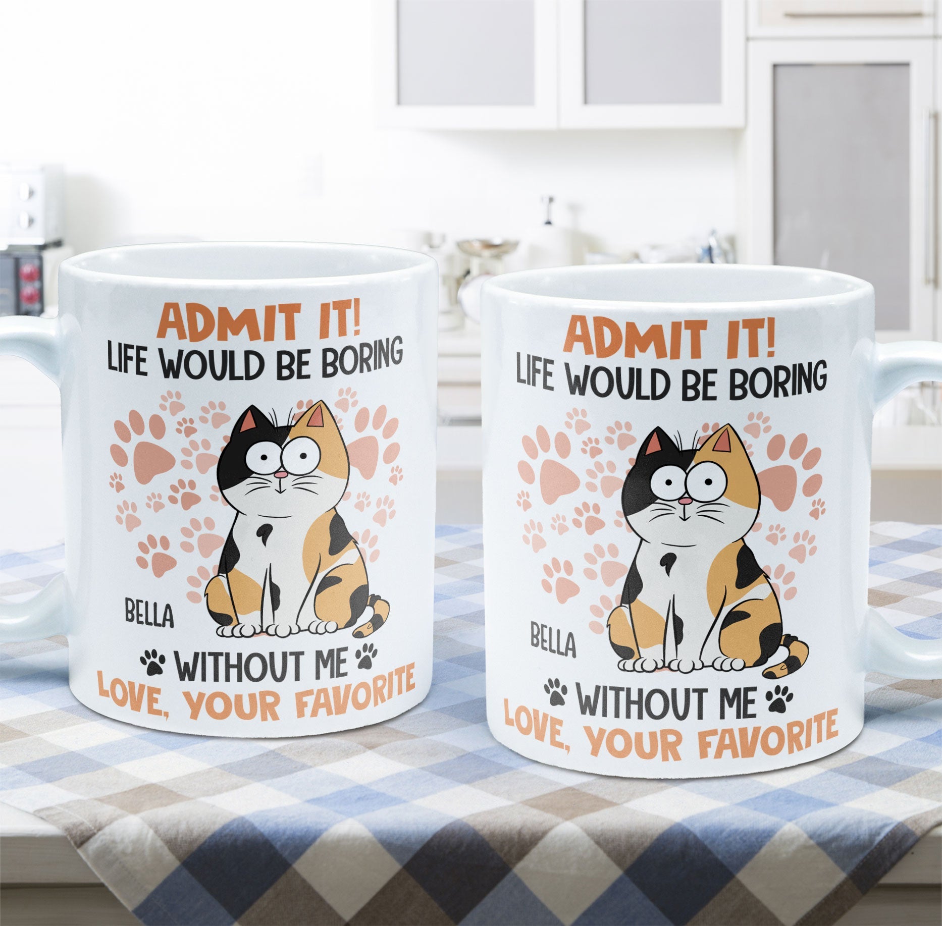 Admit It Life Would Be Boring Without Me Cat - Personalized Mug