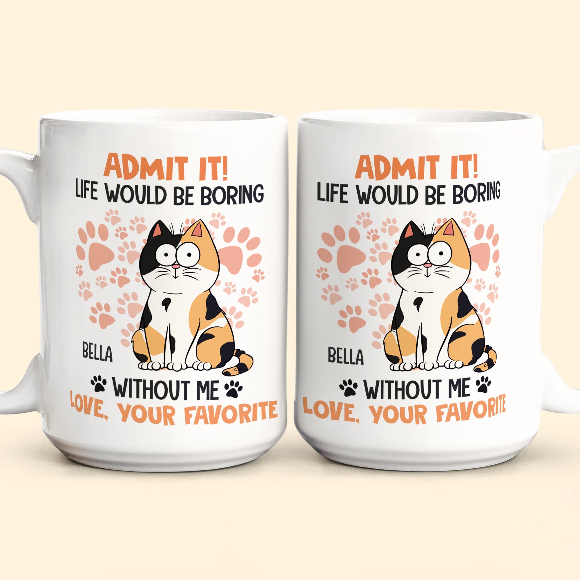 Admit It Life Would Be Boring Without Me Cat - Personalized Mug