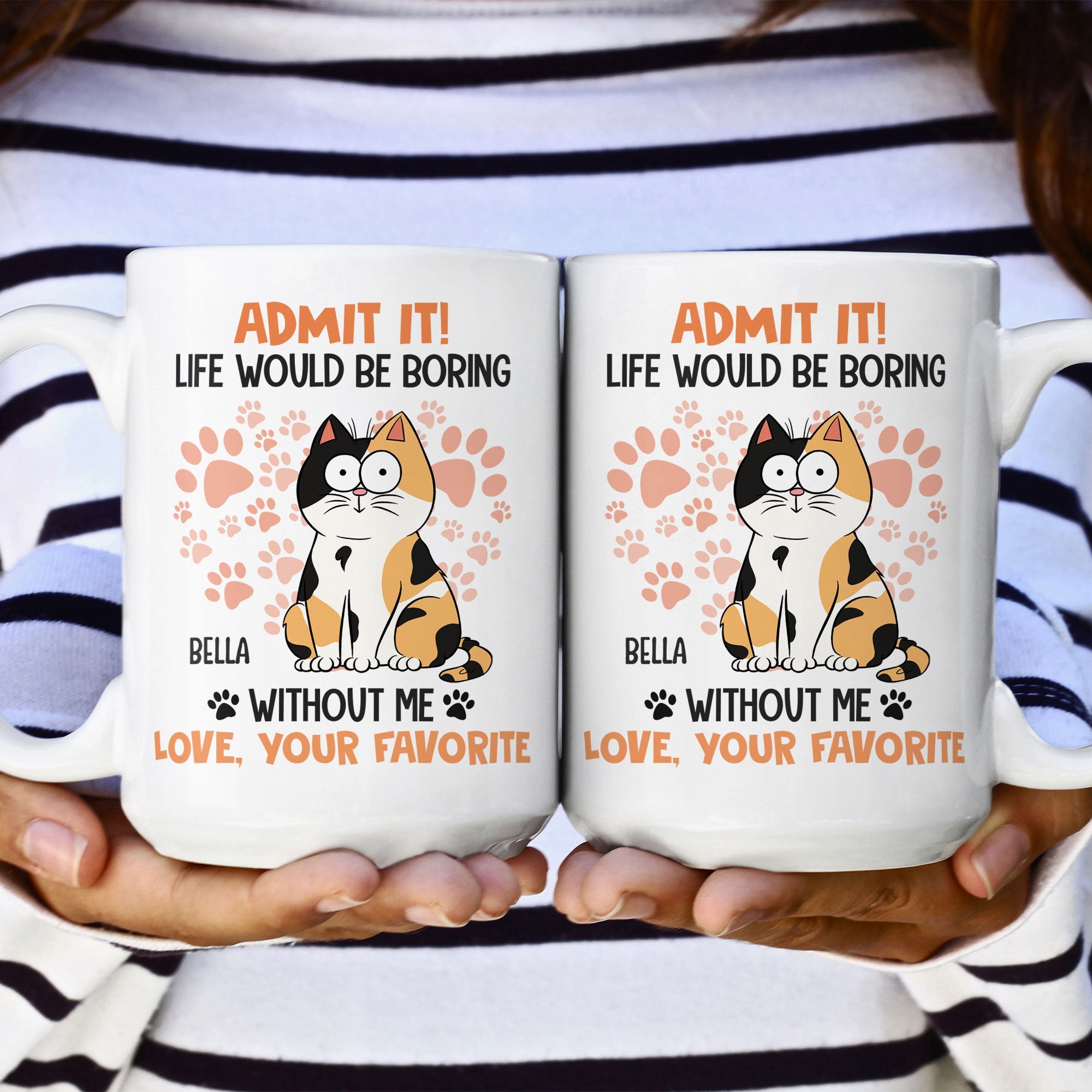 Admit It Life Would Be Boring Without Me Cat - Personalized Mug