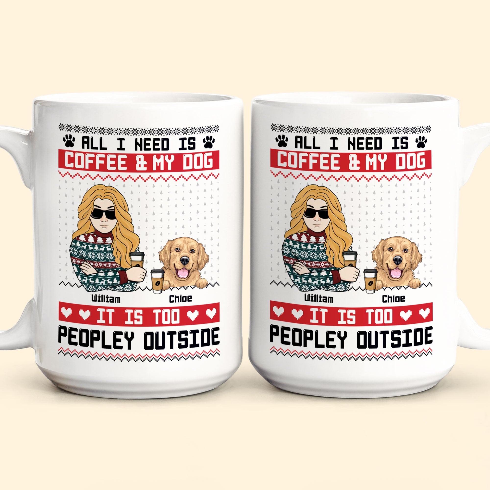 All I Need Is Coffee & My Dog It Is Too Peopley Outside - Personalized Mug