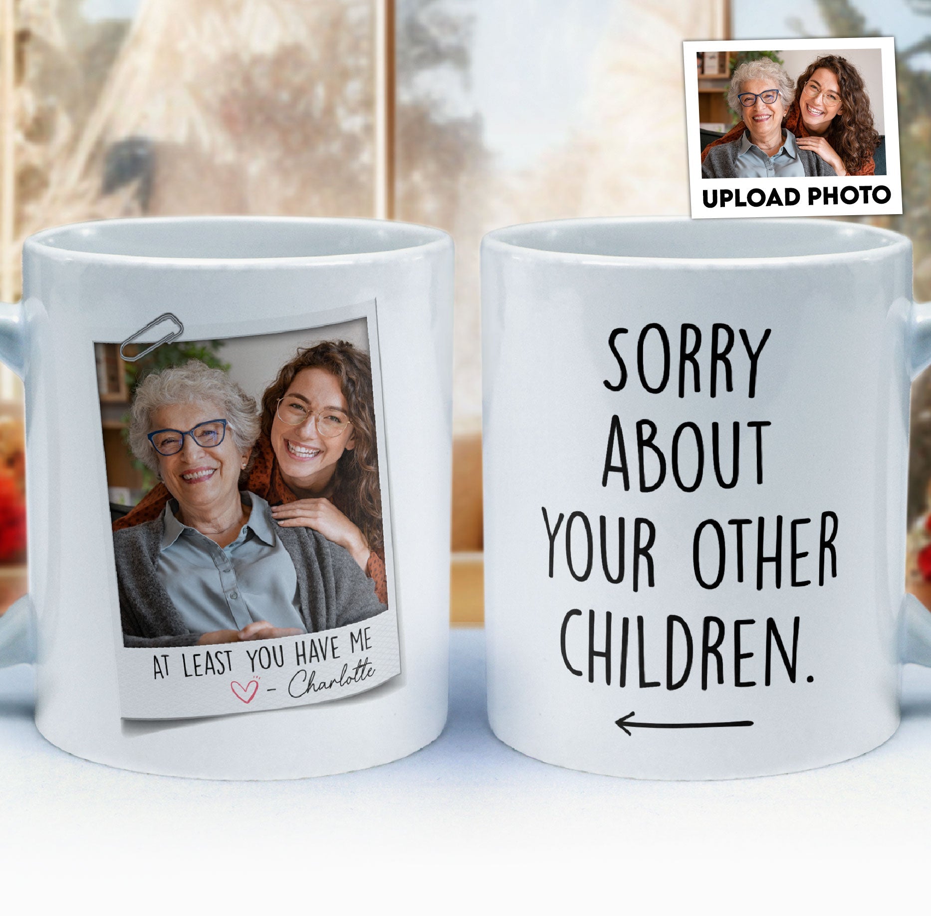 At Least You Have Me - Personalized Photo Mug