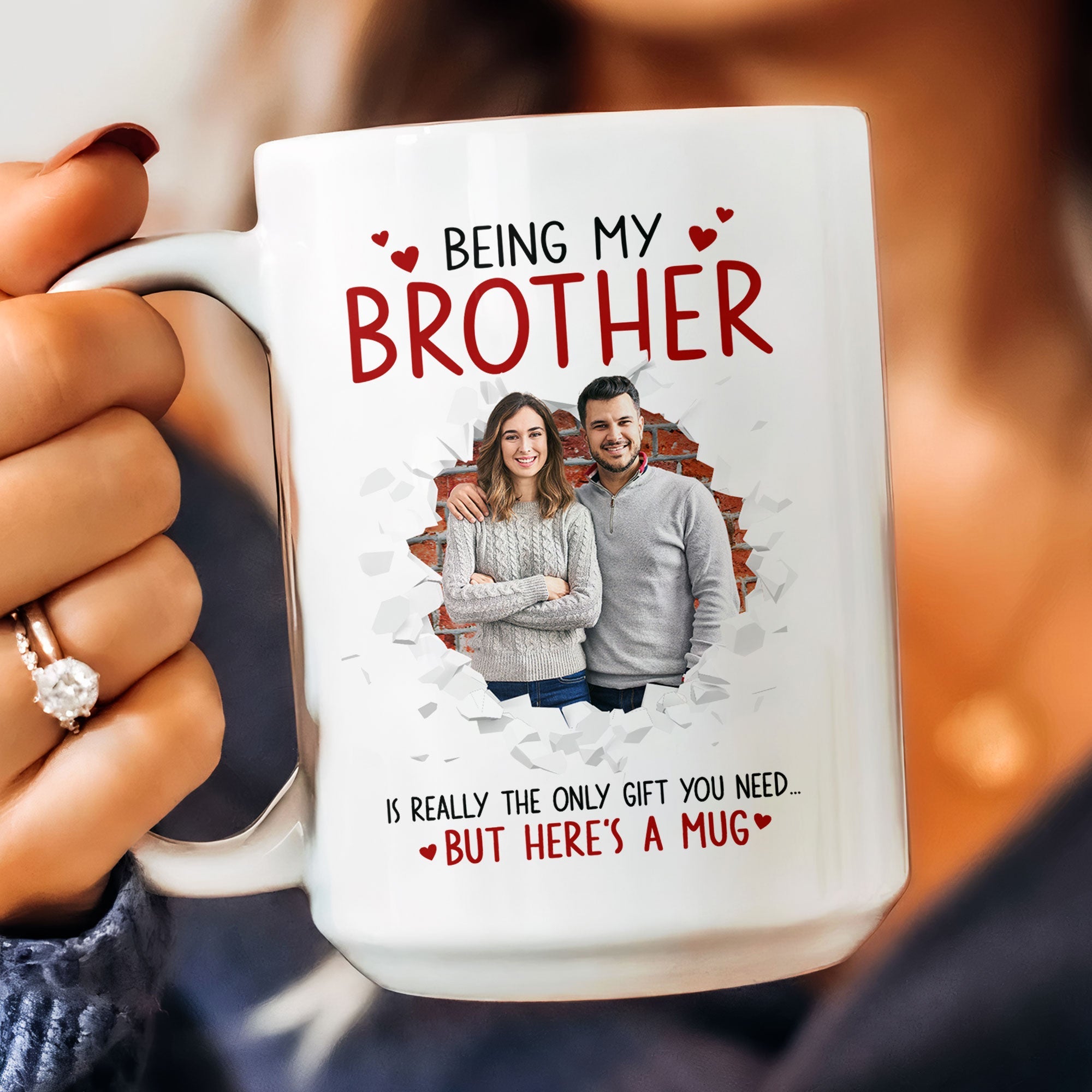 Being My Brother Is Really The Only Gift You Need - Personalized Photo Funny Mug