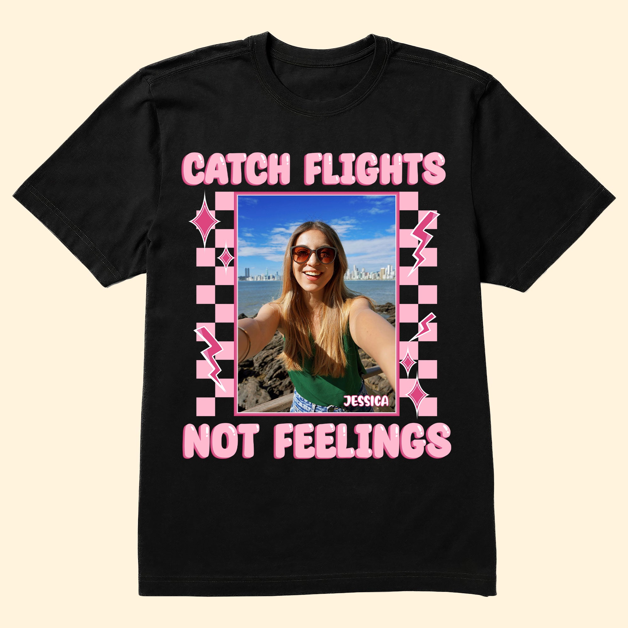 Catch Flights Not Feelings - Personalized Photo Shirt