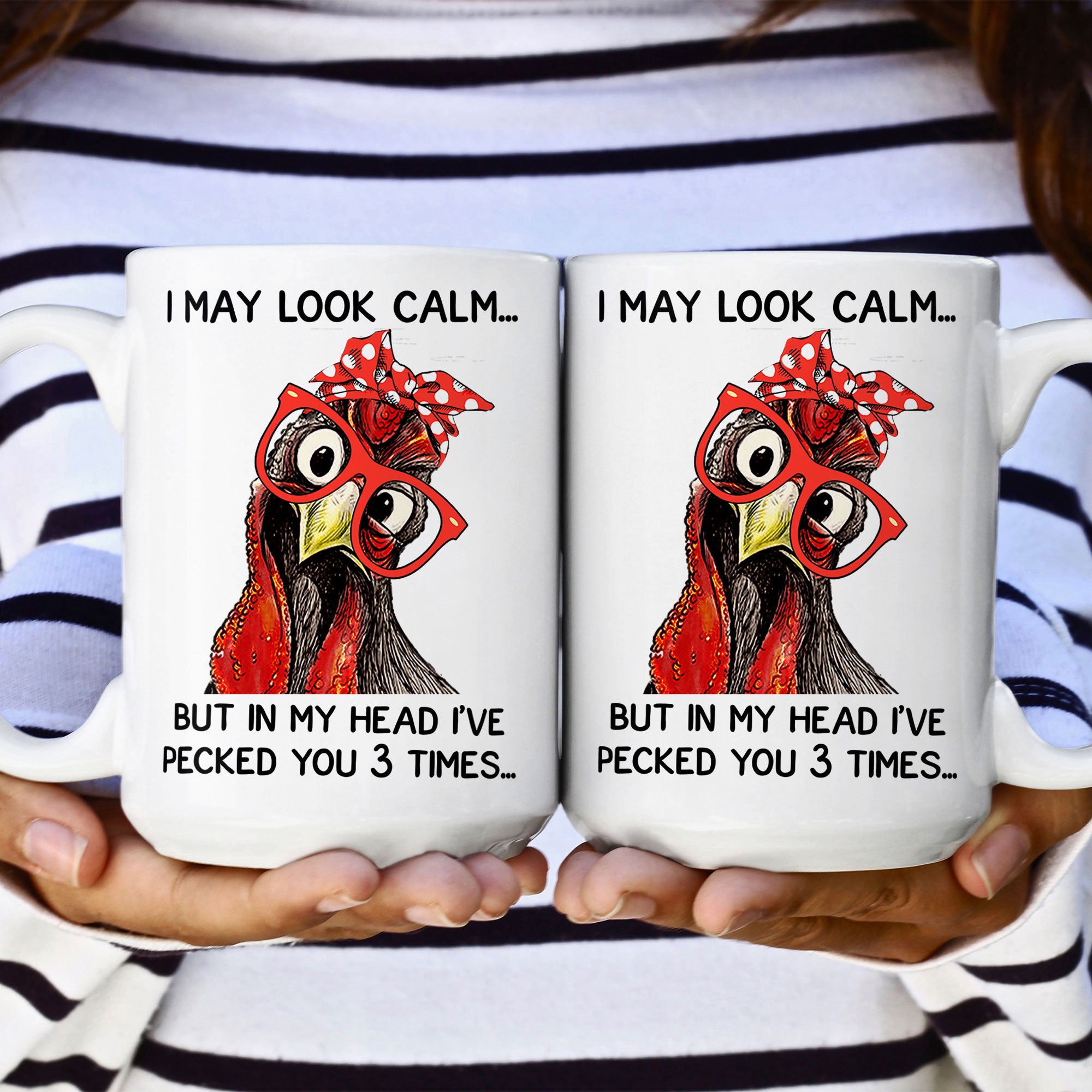 Chicken I May Look Calm Pecked You 3 Times Funny Gift - Funny Mug