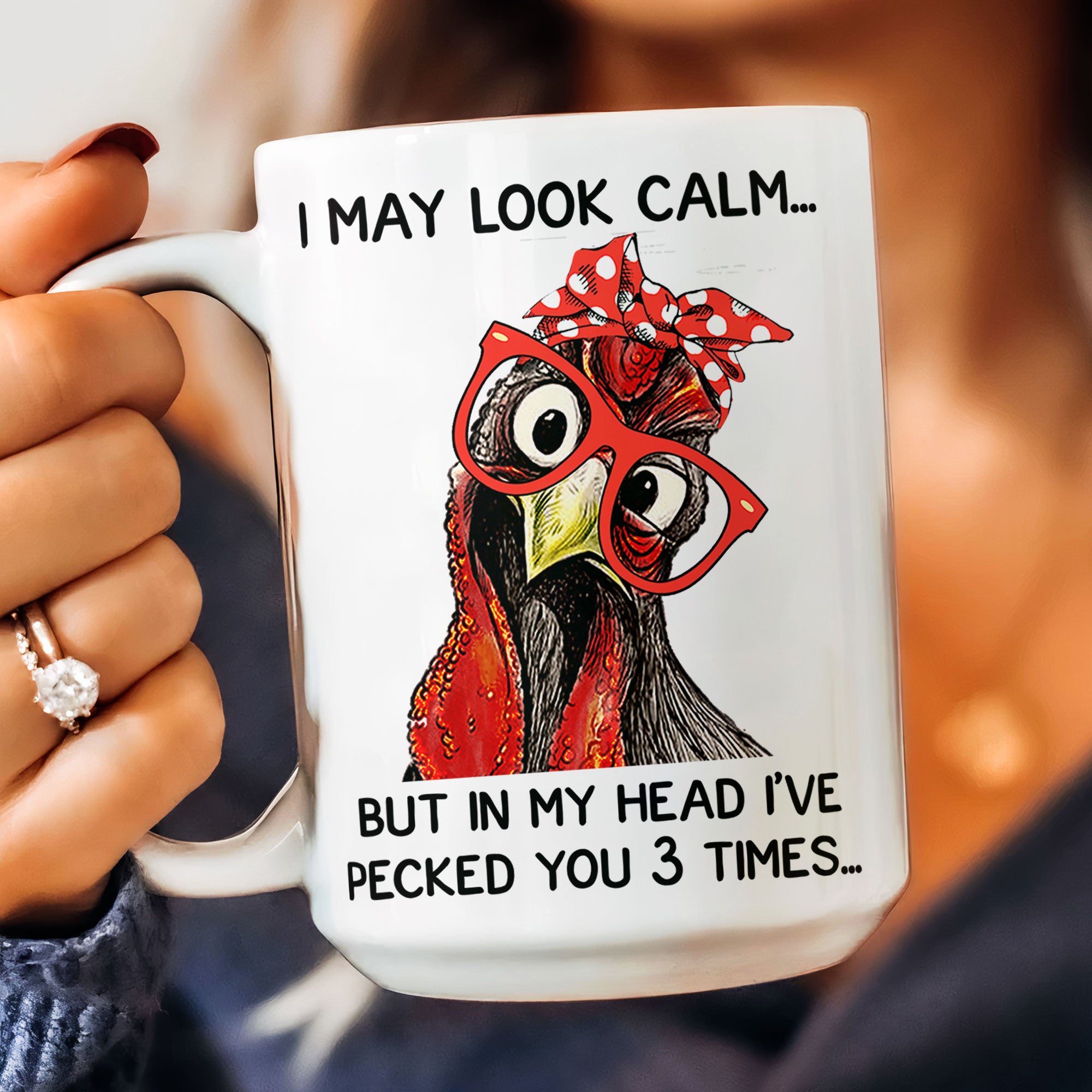 Chicken I May Look Calm Pecked You 3 Times Funny Gift - Funny Mug