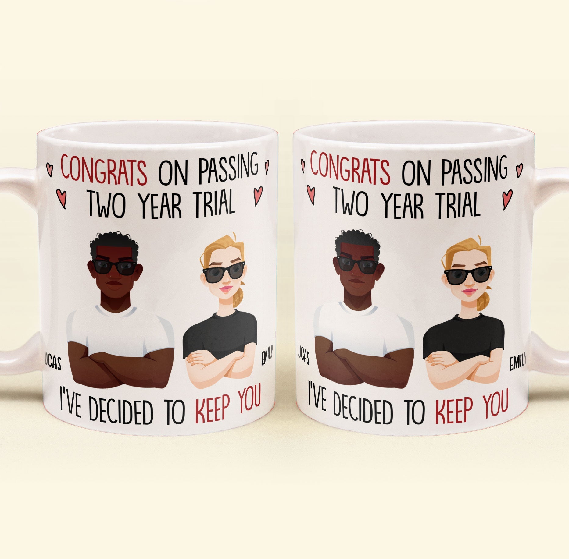 Congrats On Passing Our Trial I've Decided To Keep You - Personalized Mug