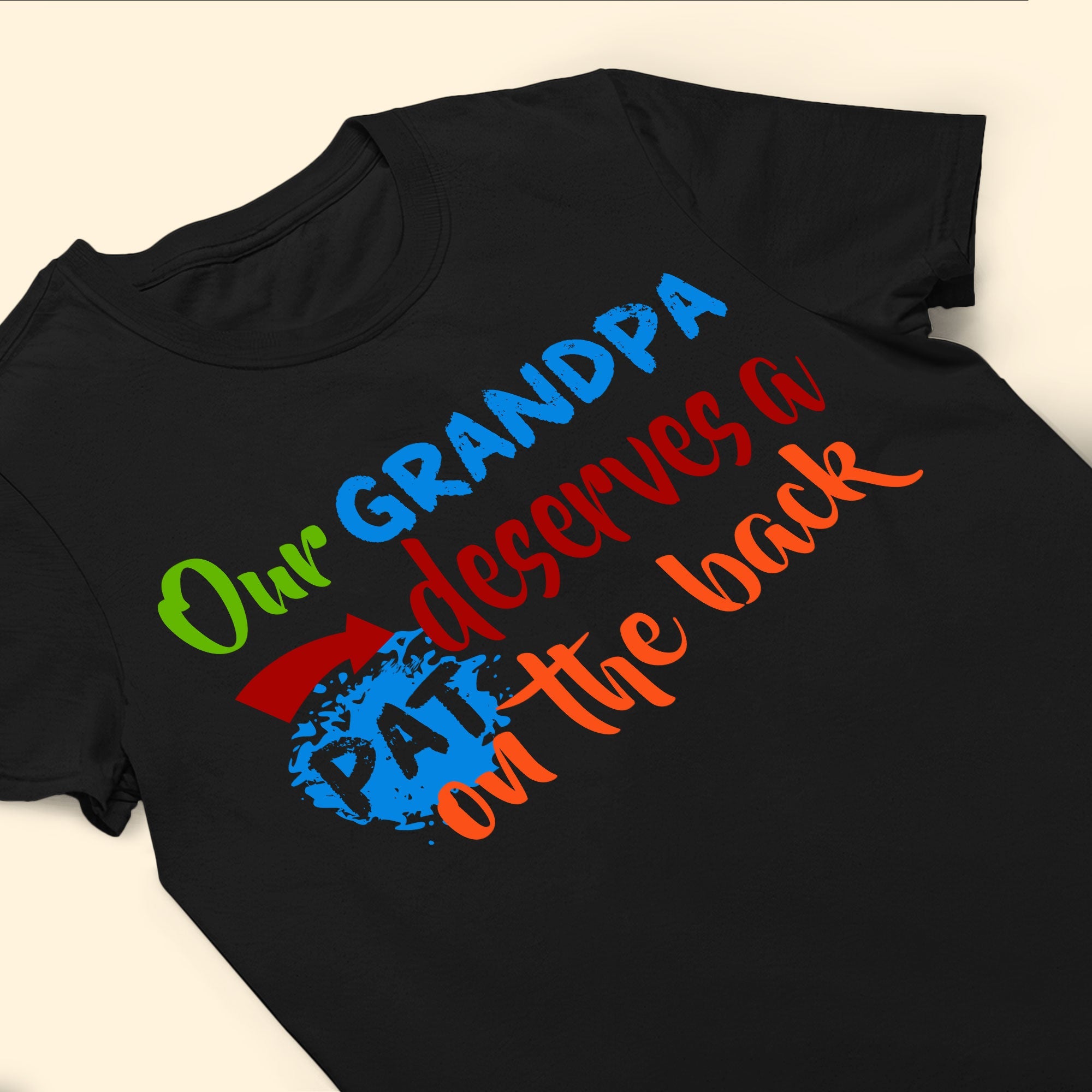 Dad/ Grandpa Deserves A Pat On The Back - Personalized Shirt