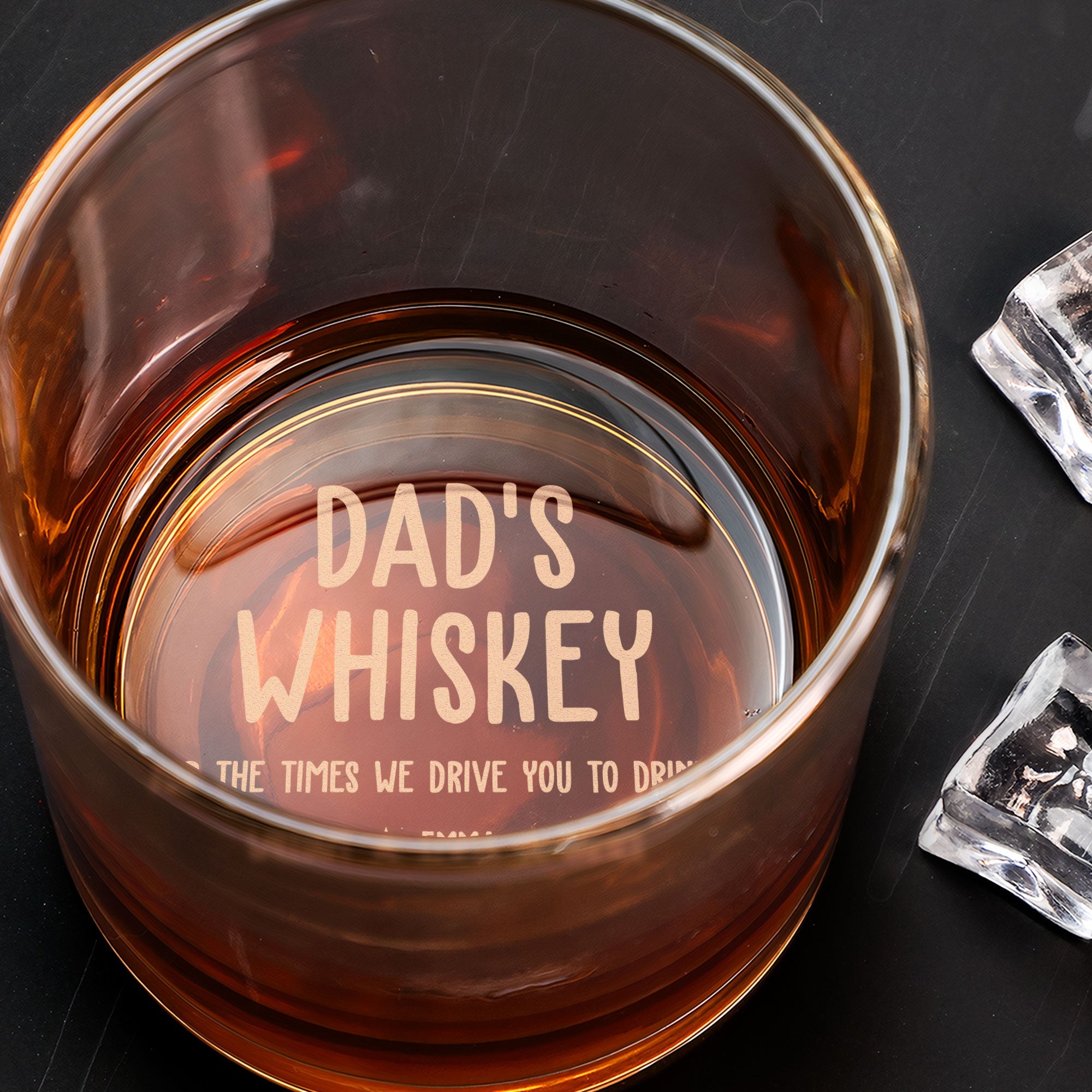 Dad's Whiskey For The Times We Drive You To Drink - Personalized Engraved Whiskey Glass