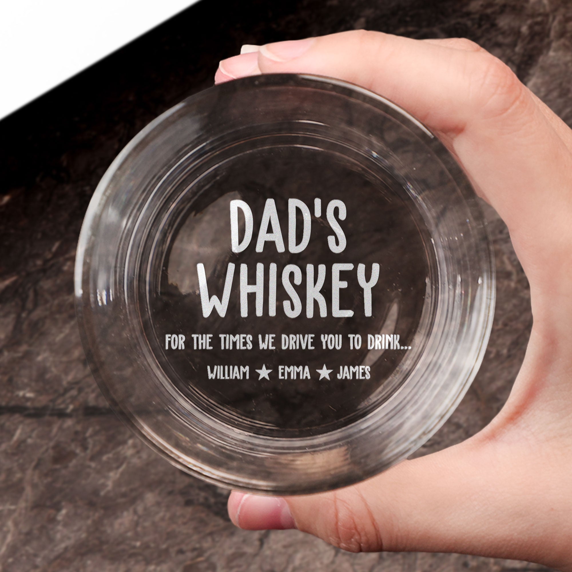 Dad's Whiskey For The Times We Drive You To Drink - Personalized Engraved Whiskey Glass