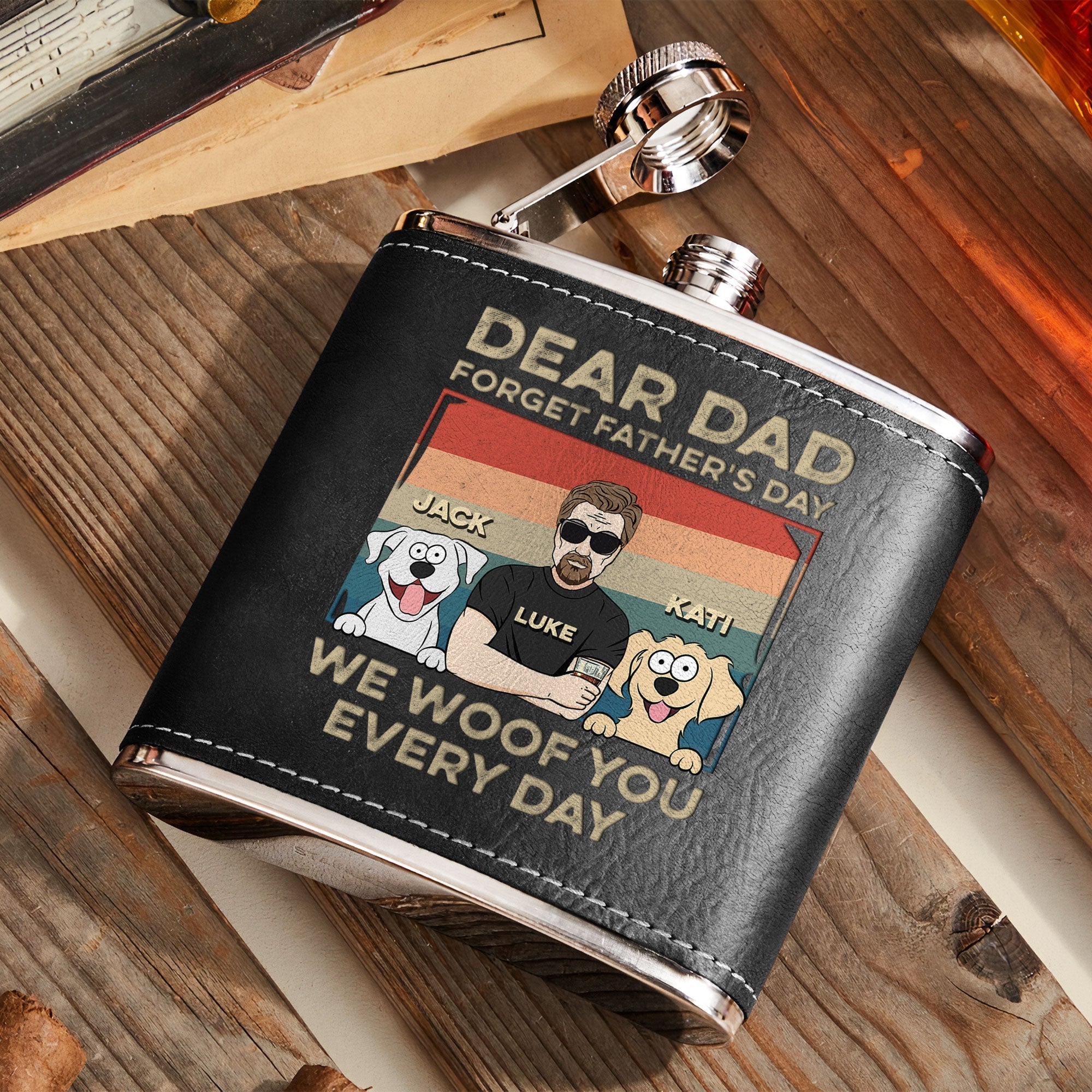 Dear Dad Forget Father's Day We Woof You Every Day - Personalized Leather Flask