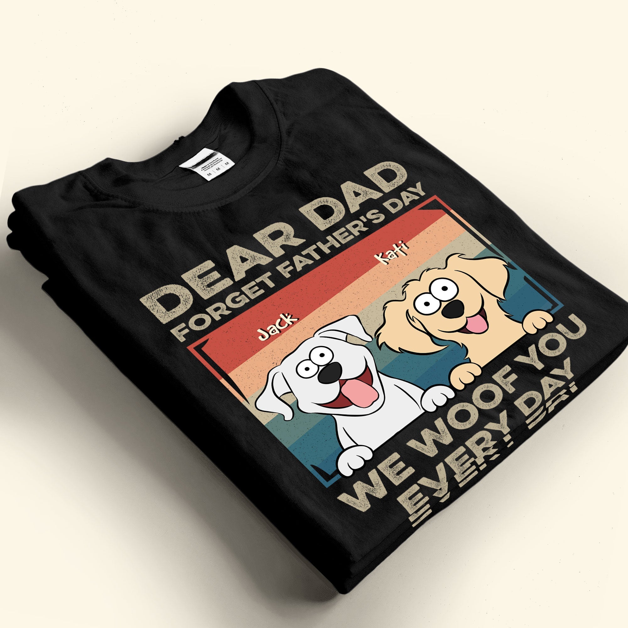 Dear Dad Forget Father'S Day We Woof You Every Day - Personalized Shirt