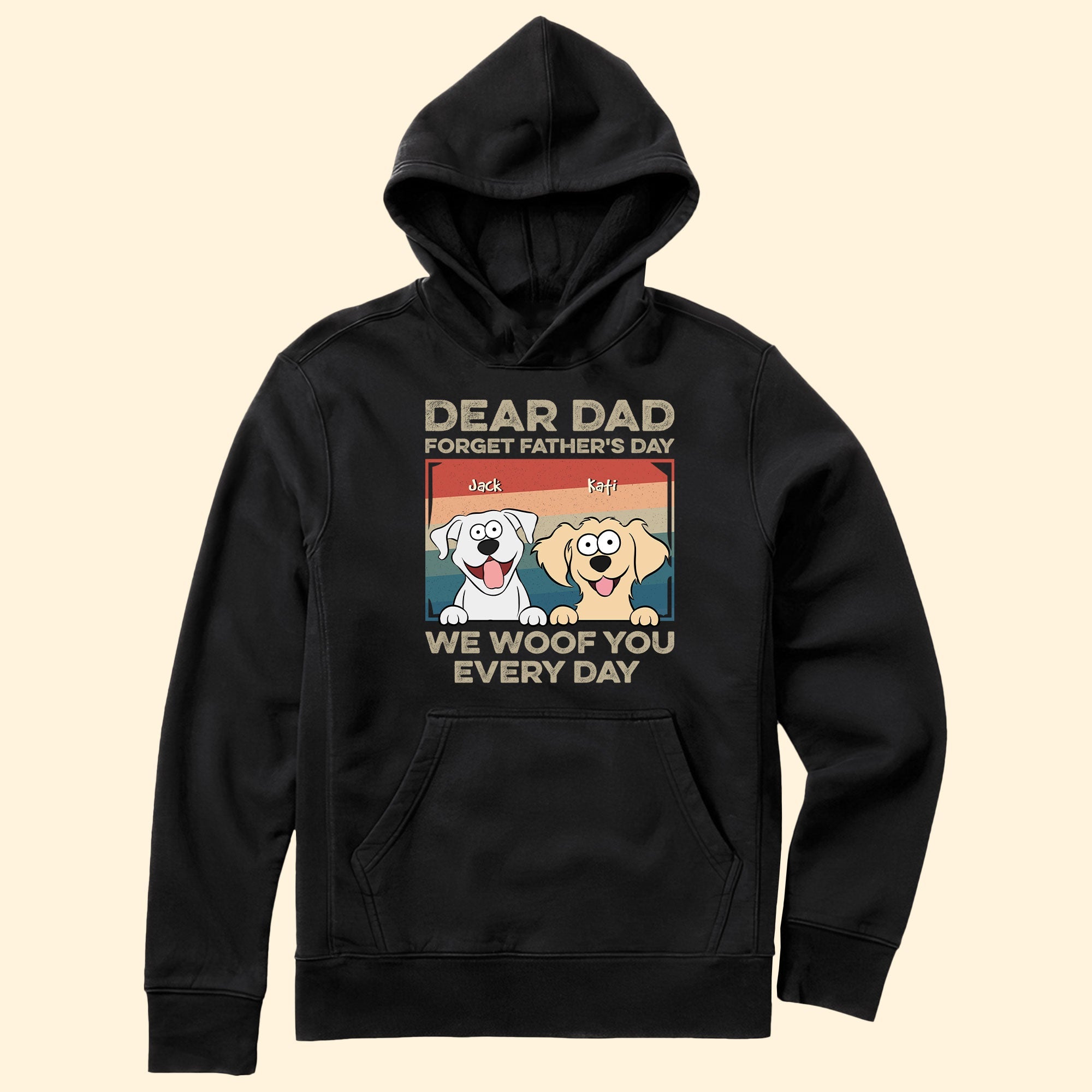 Dear Dad Forget Father'S Day We Woof You Every Day - Personalized Shirt