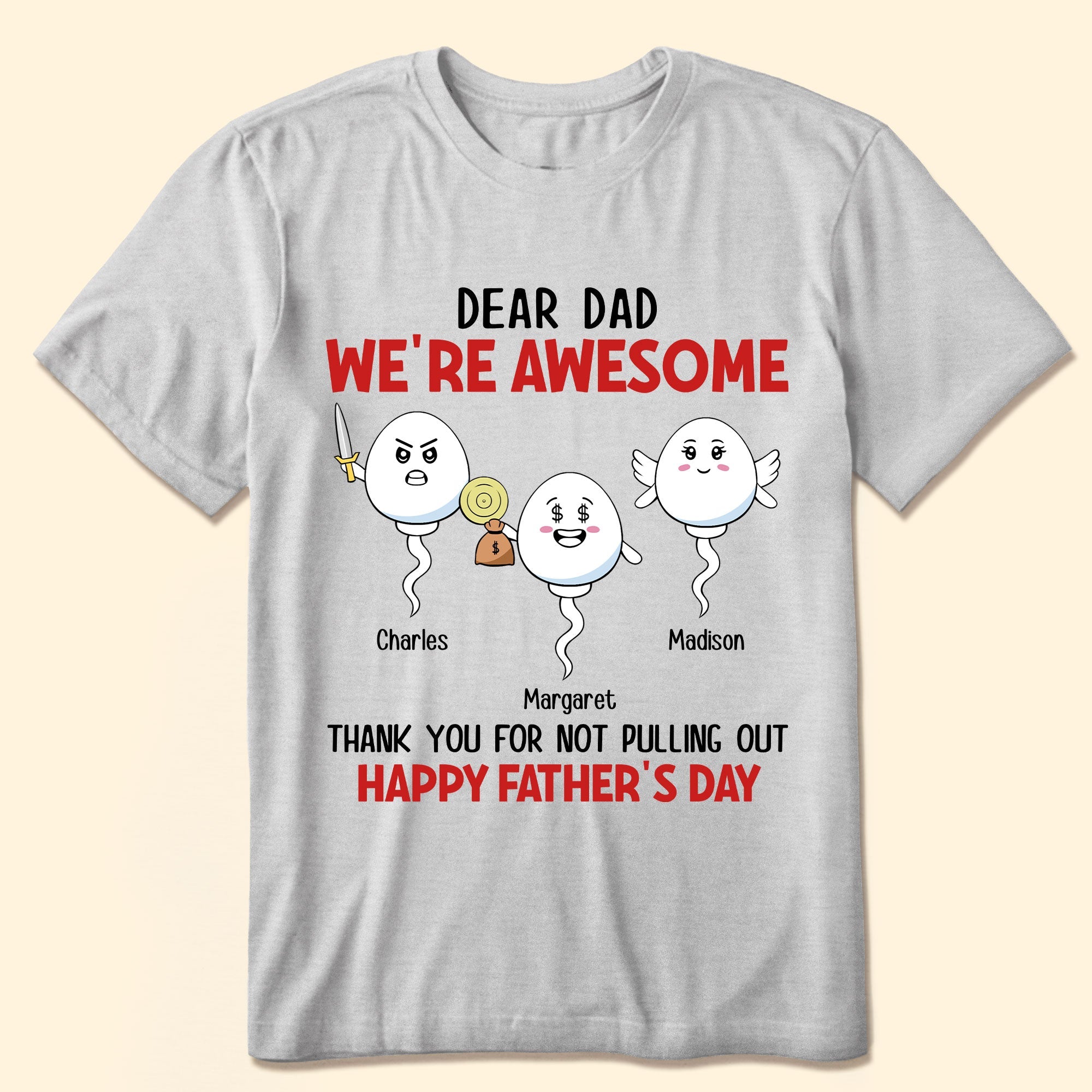 Dear Dad We're Awesome Thank You For Not Pulling Out - Personalized Shirt