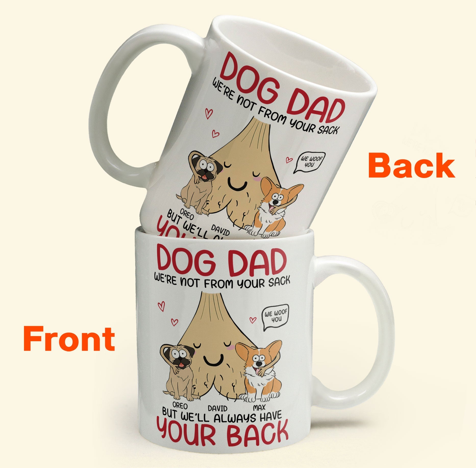 Dog Dad I'm Not From Your Sack But I'll Always Have Your Back - Personalized Mug