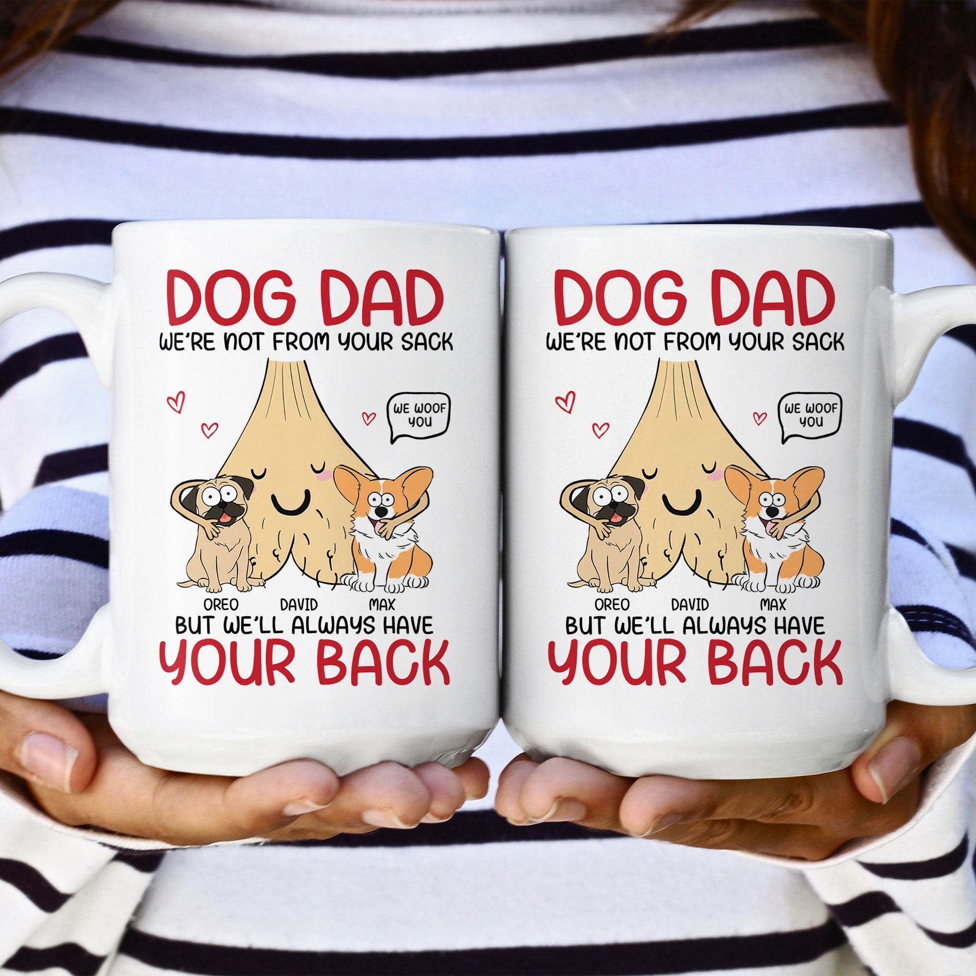 Dog Dad I'm Not From Your Sack But I'll Always Have Your Back - Personalized Mug