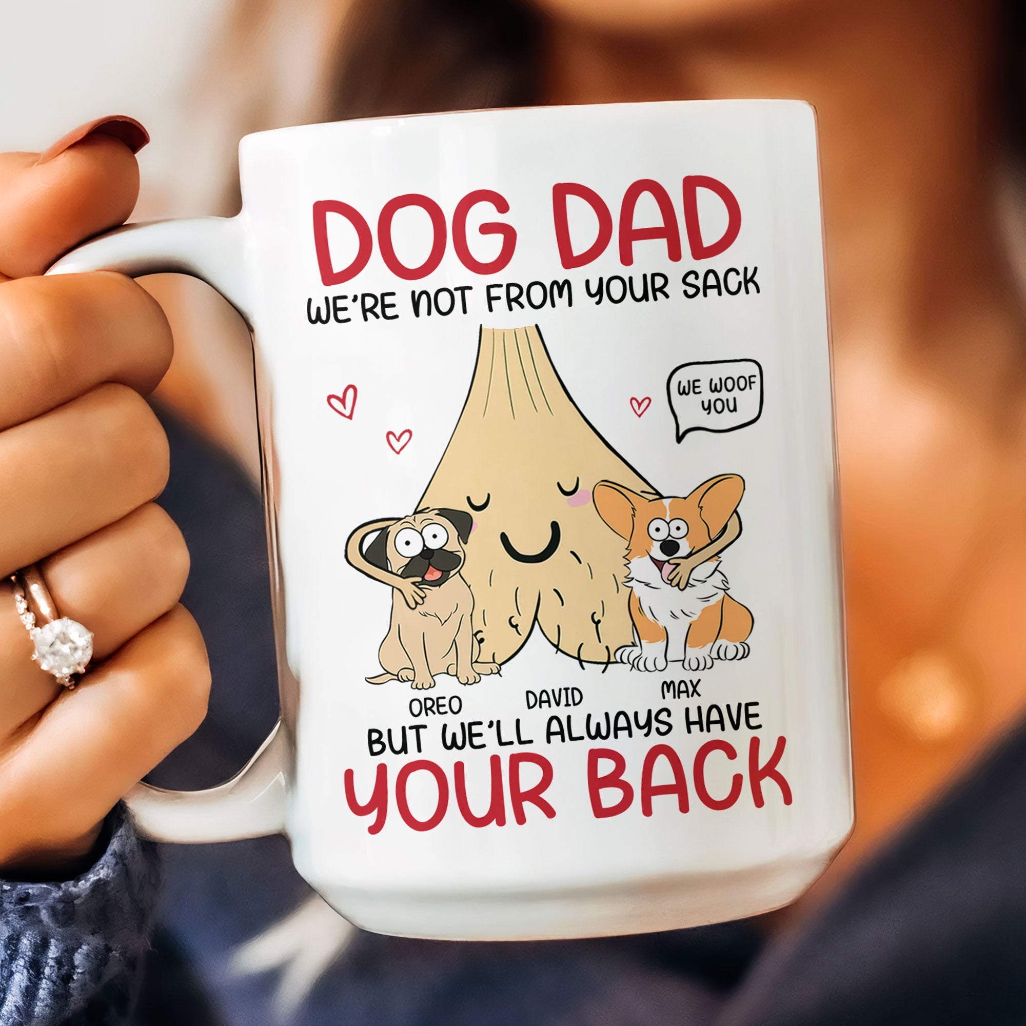 Dog Dad I'm Not From Your Sack But I'll Always Have Your Back - Personalized Mug