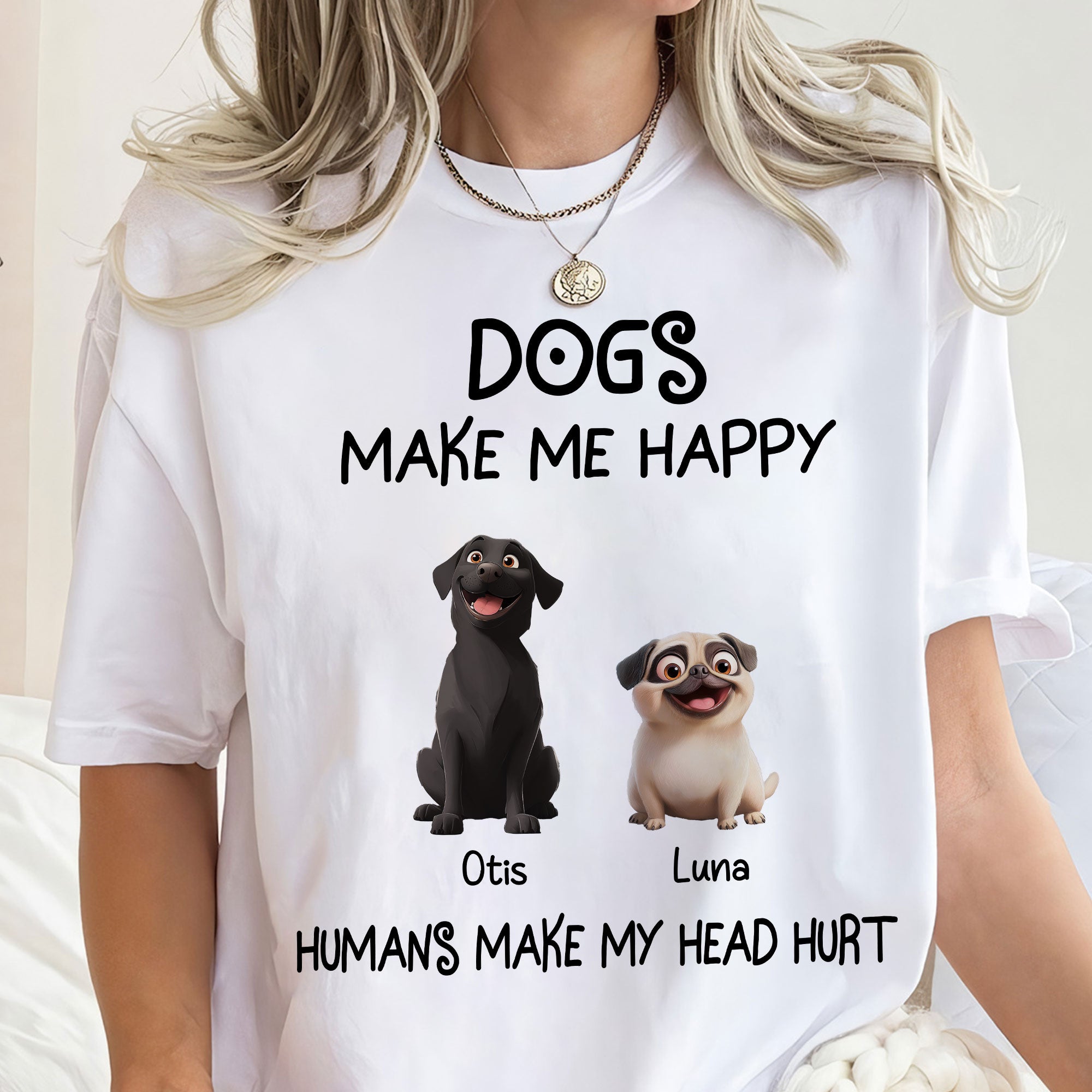 Dogs Make Me Happy - Personalized Shirt