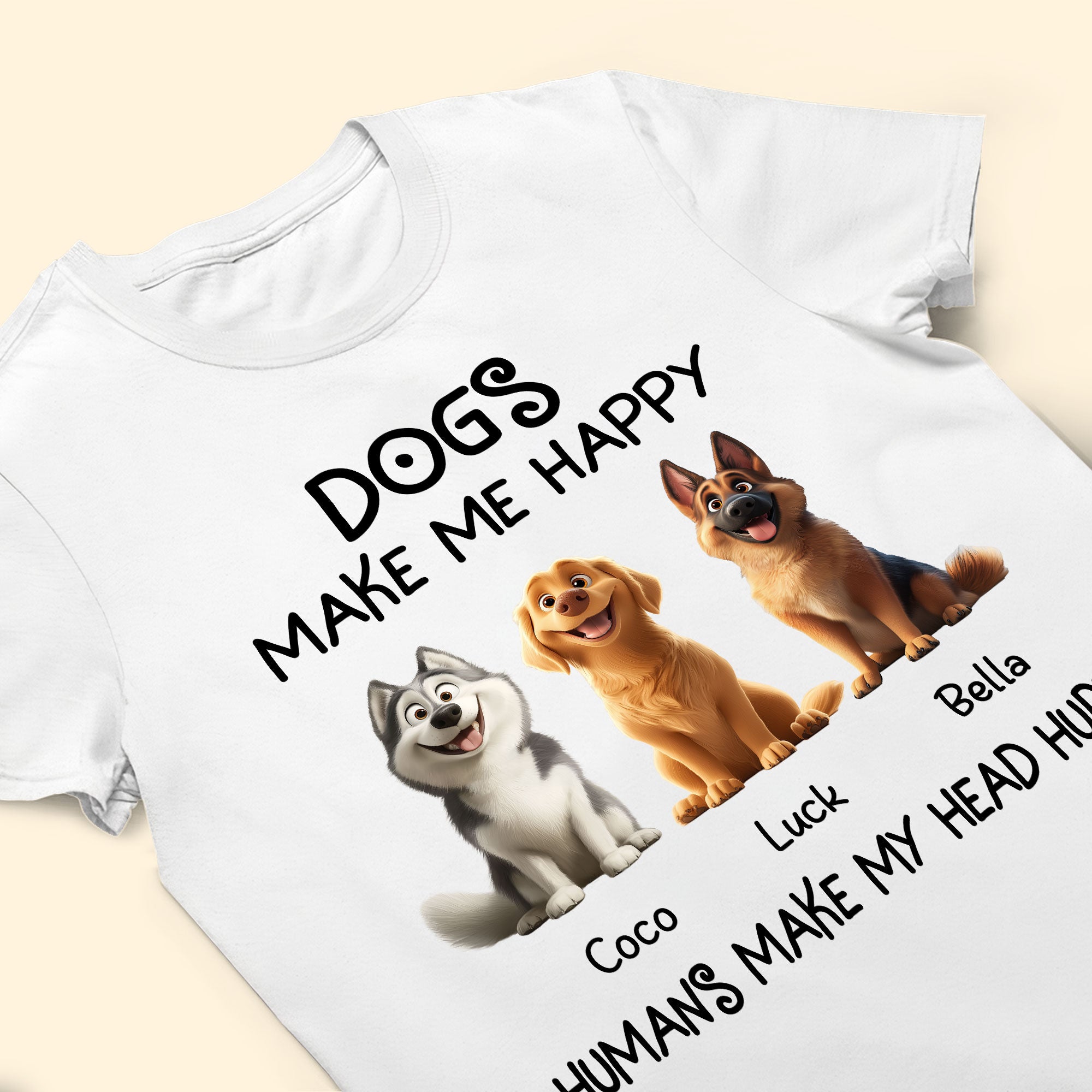 Dogs Make Me Happy - Personalized Shirt