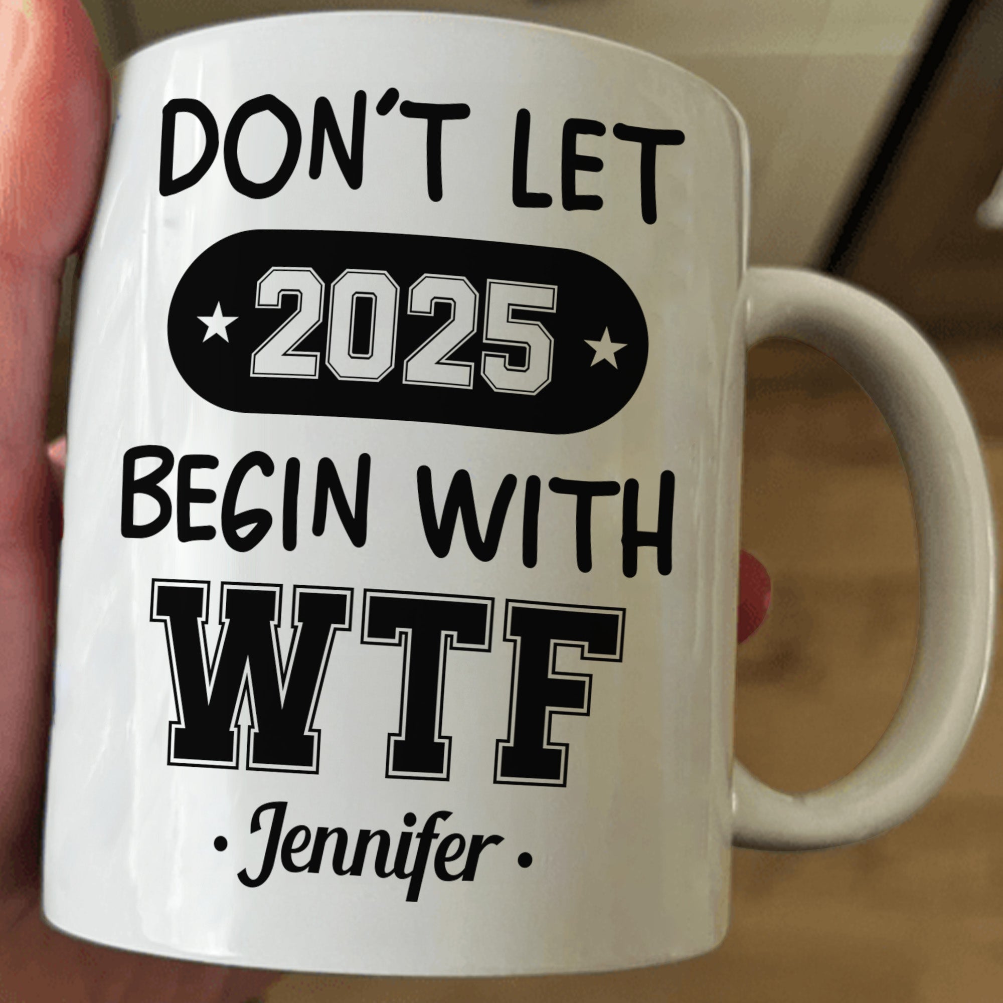 Don't Let 2025 Begin With WTF - Personalized Mug