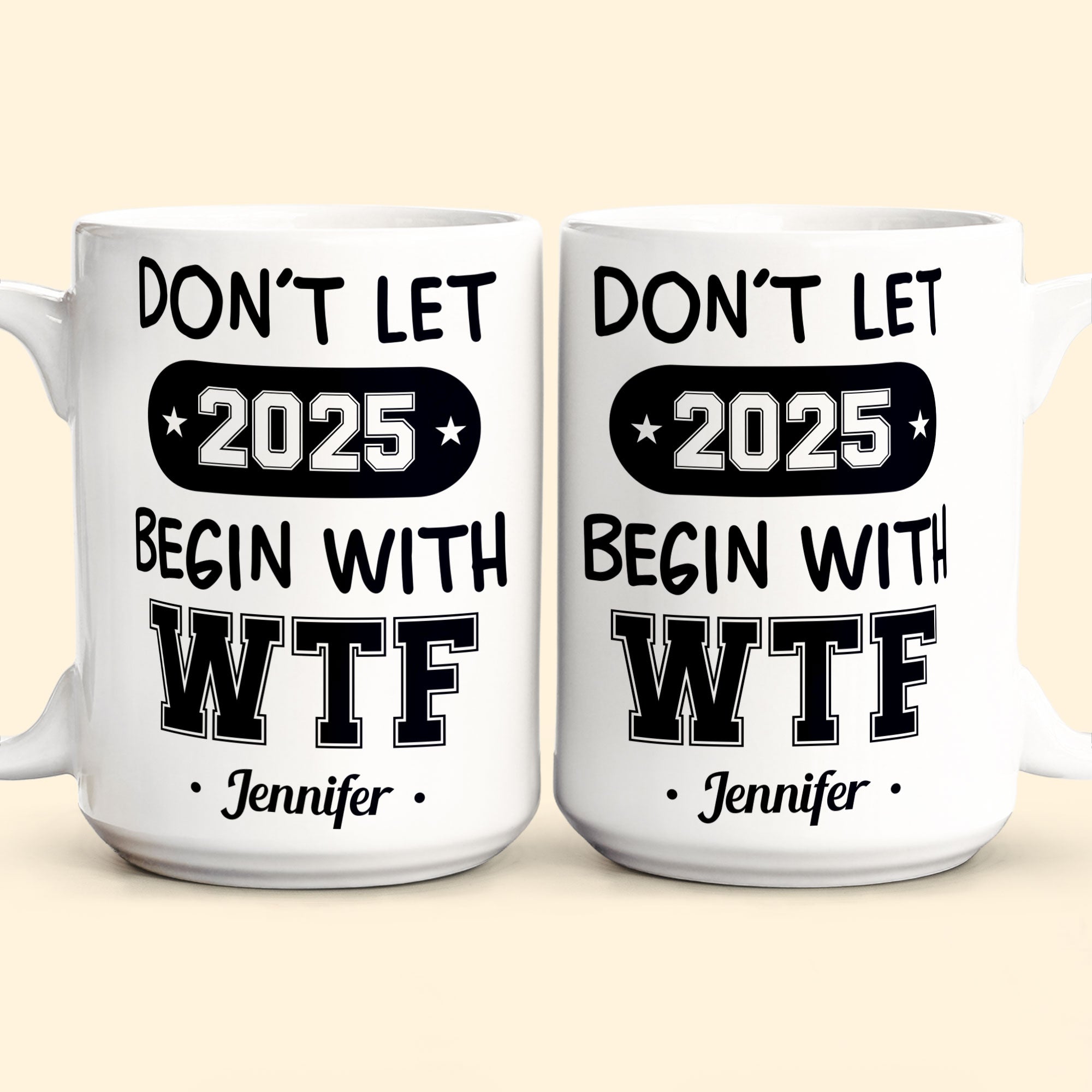 Don't Let 2025 Begin With WTF - Personalized Mug