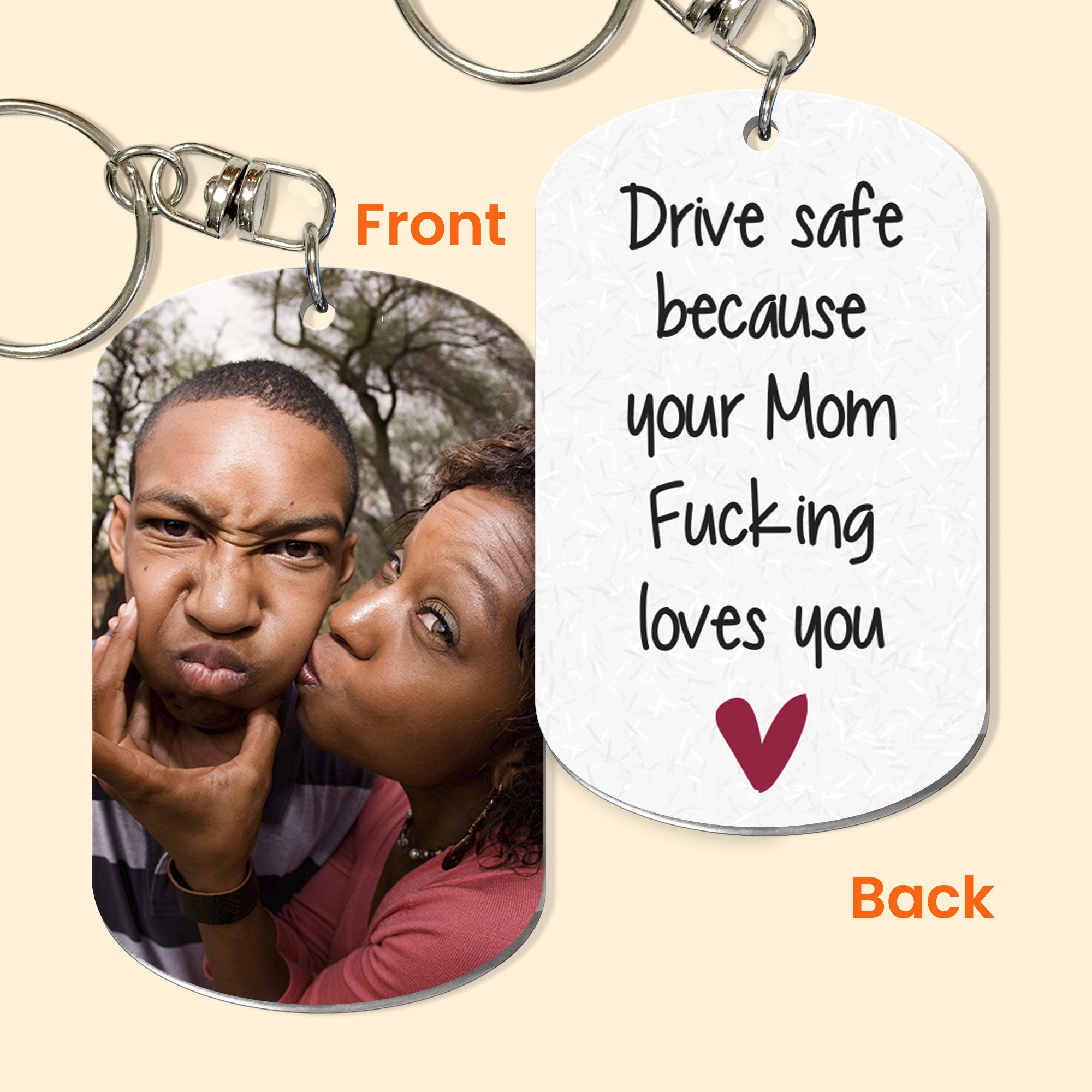 Drive Safe Because Your Mom Fucking Loves You - Personalized Photo Keychain