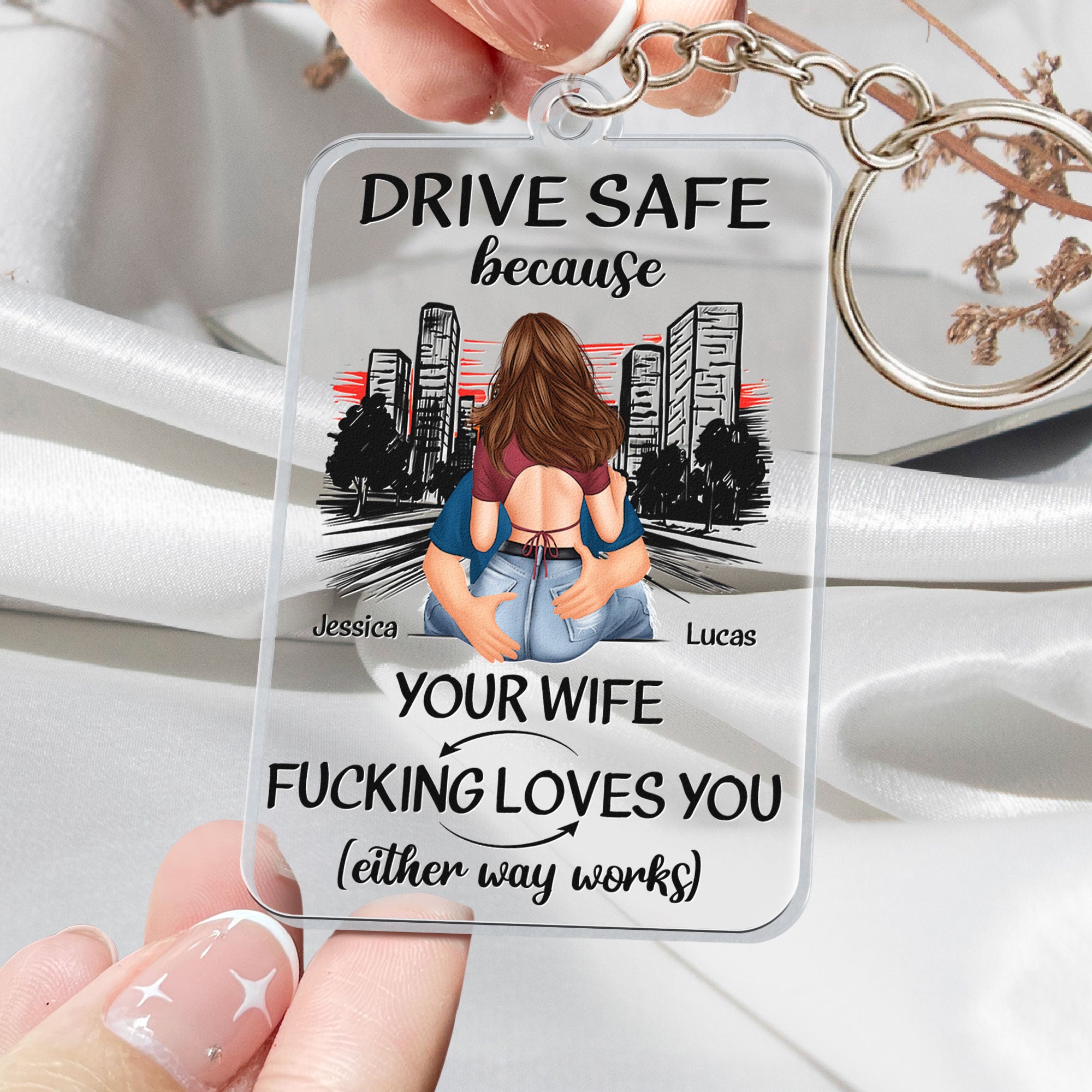 Drive Safe Because Your Wife F*Cking Love You - Personalized Acrylic Keychain