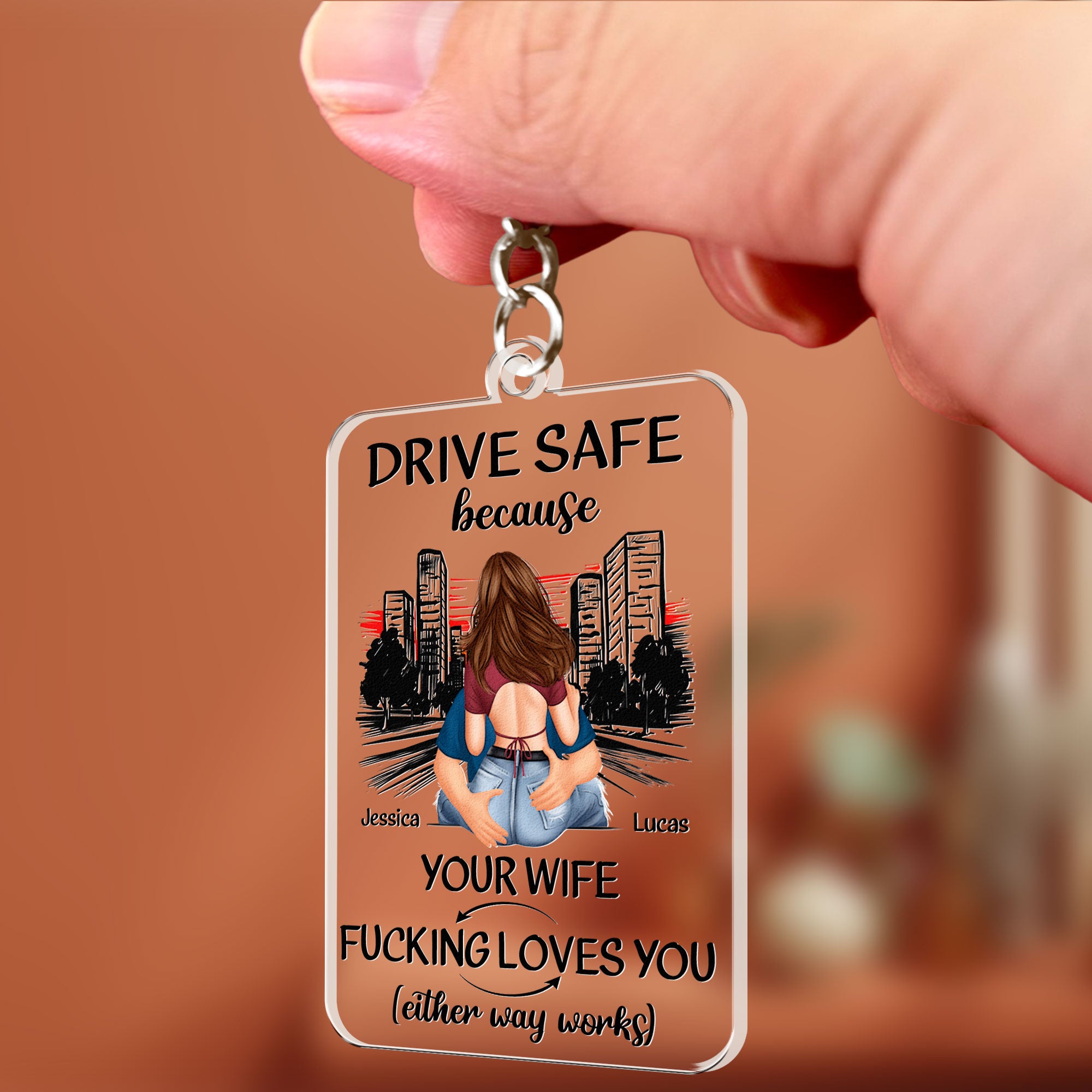 Drive Safe Because Your Wife F*Cking Love You - Personalized Acrylic Keychain