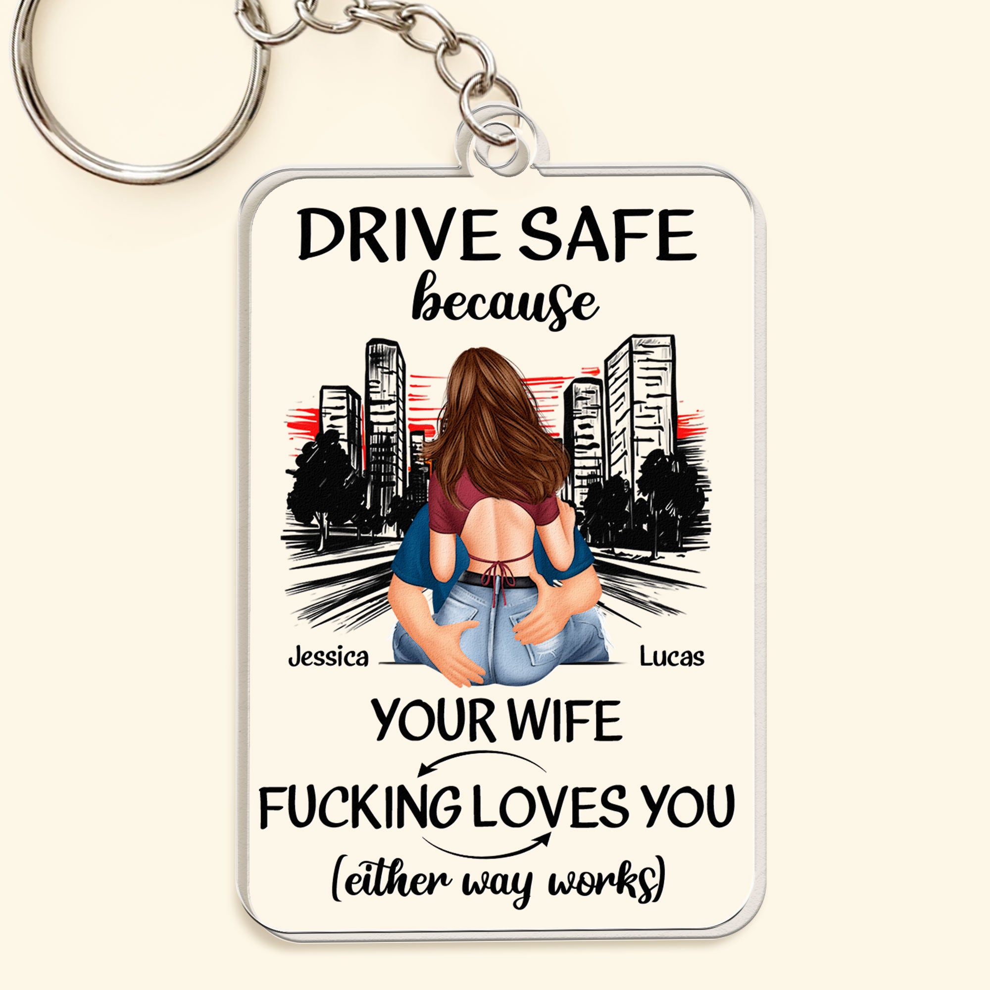 Drive Safe Because Your Wife F*Cking Love You - Personalized Acrylic Keychain