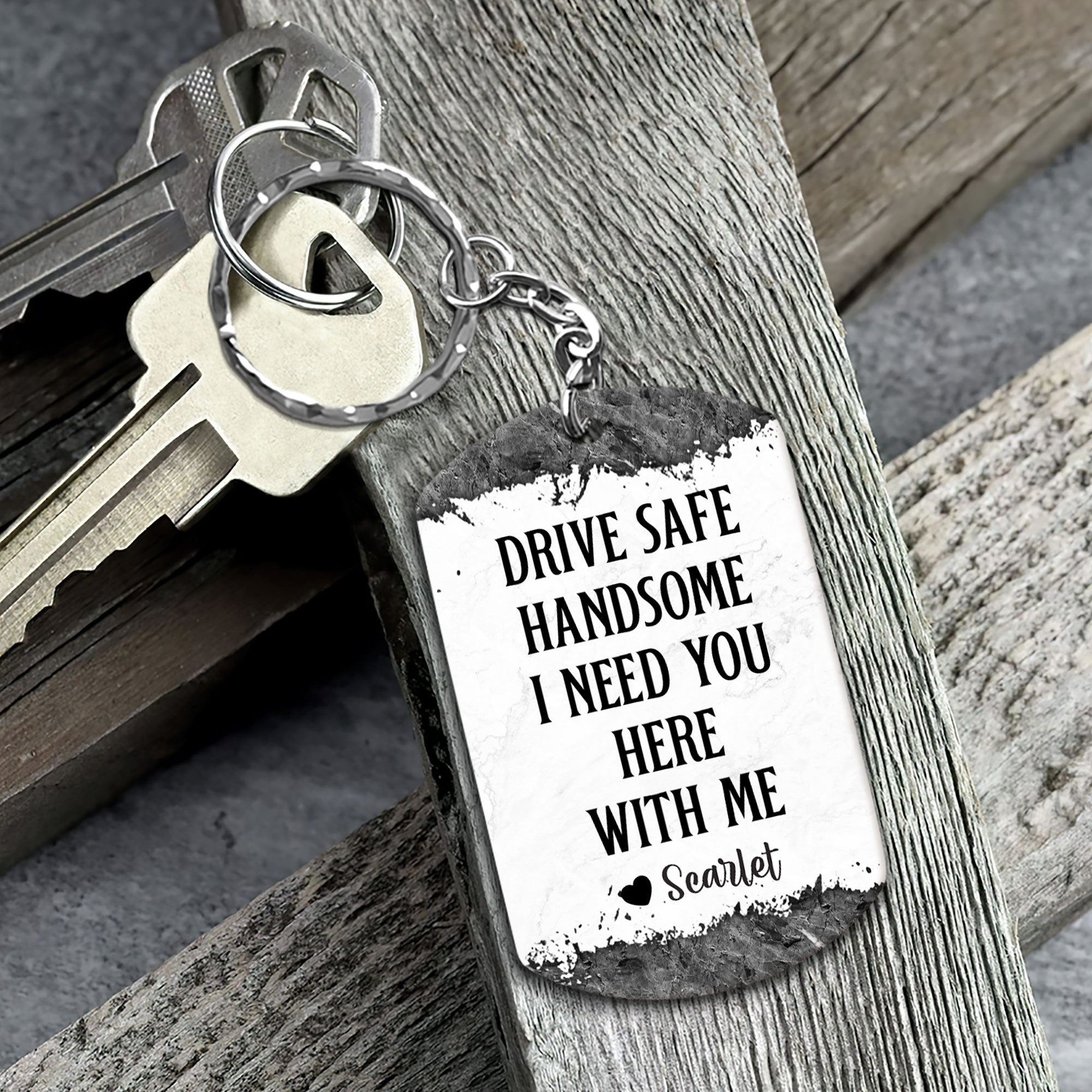 Drive Safe Handsome I Need You Here With Me - Personalized Keychain