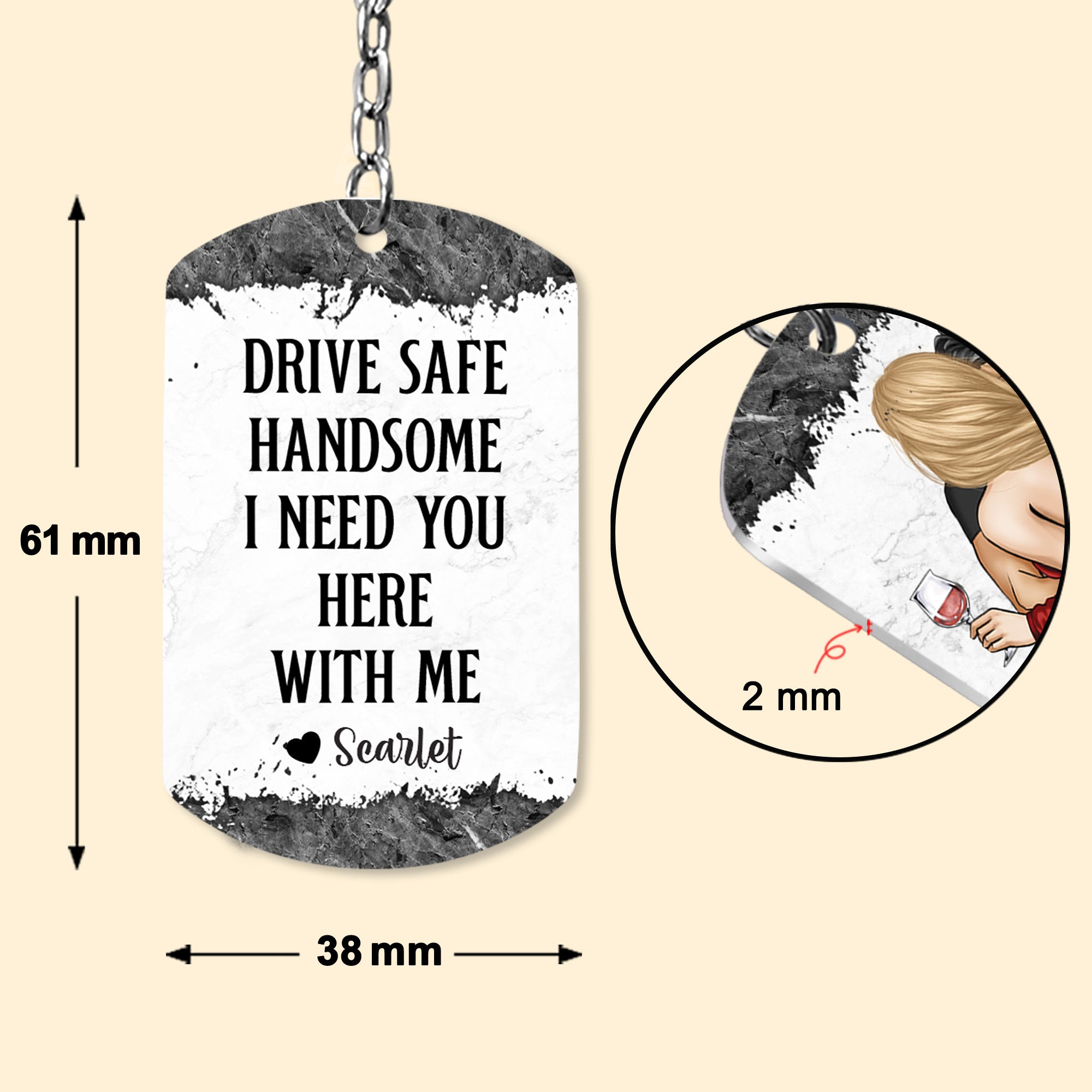 Drive Safe Handsome I Need You Here With Me - Personalized Keychain