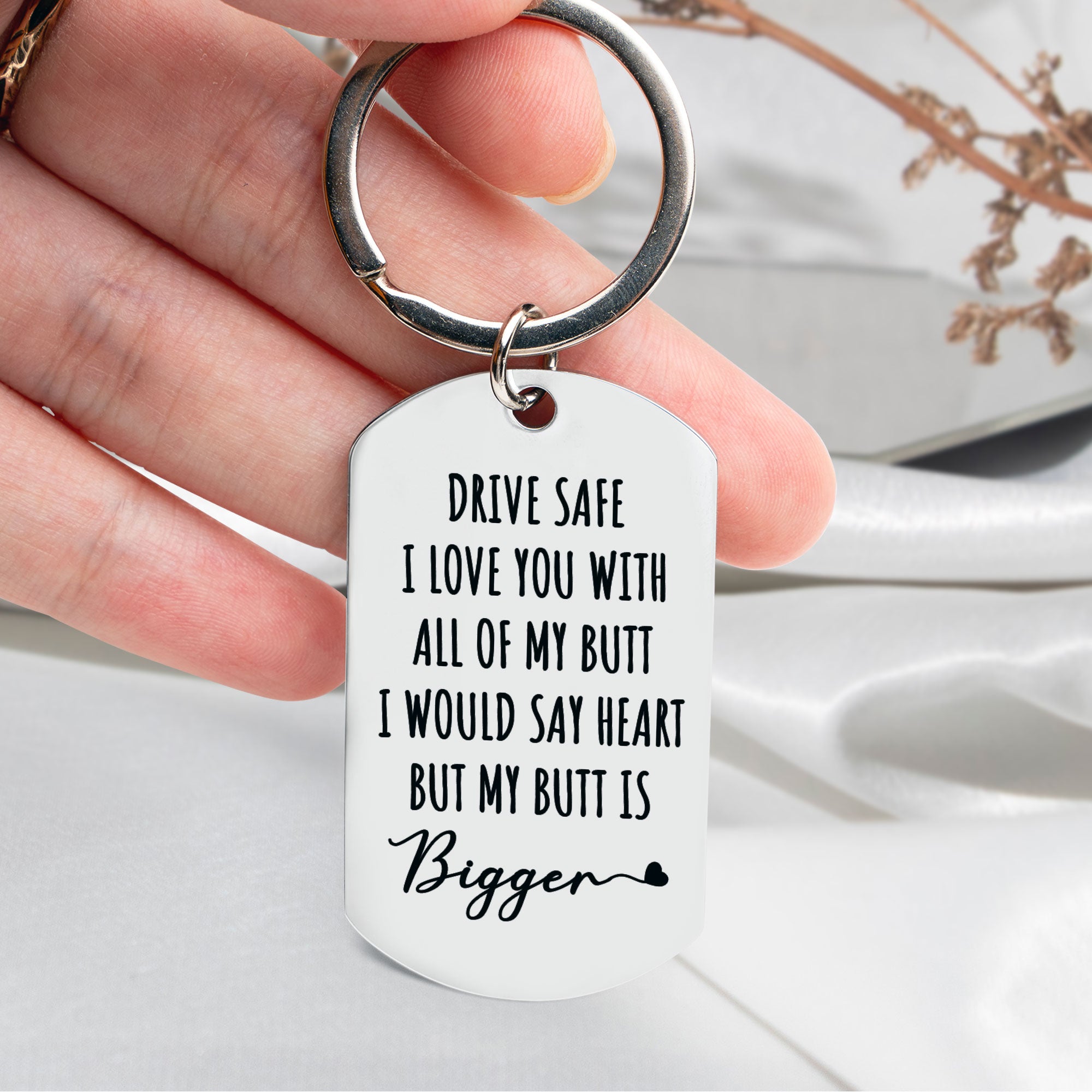 Drive Safe I Love You With All Of My Butt - Personalized Stainless Steel Photo Keychain