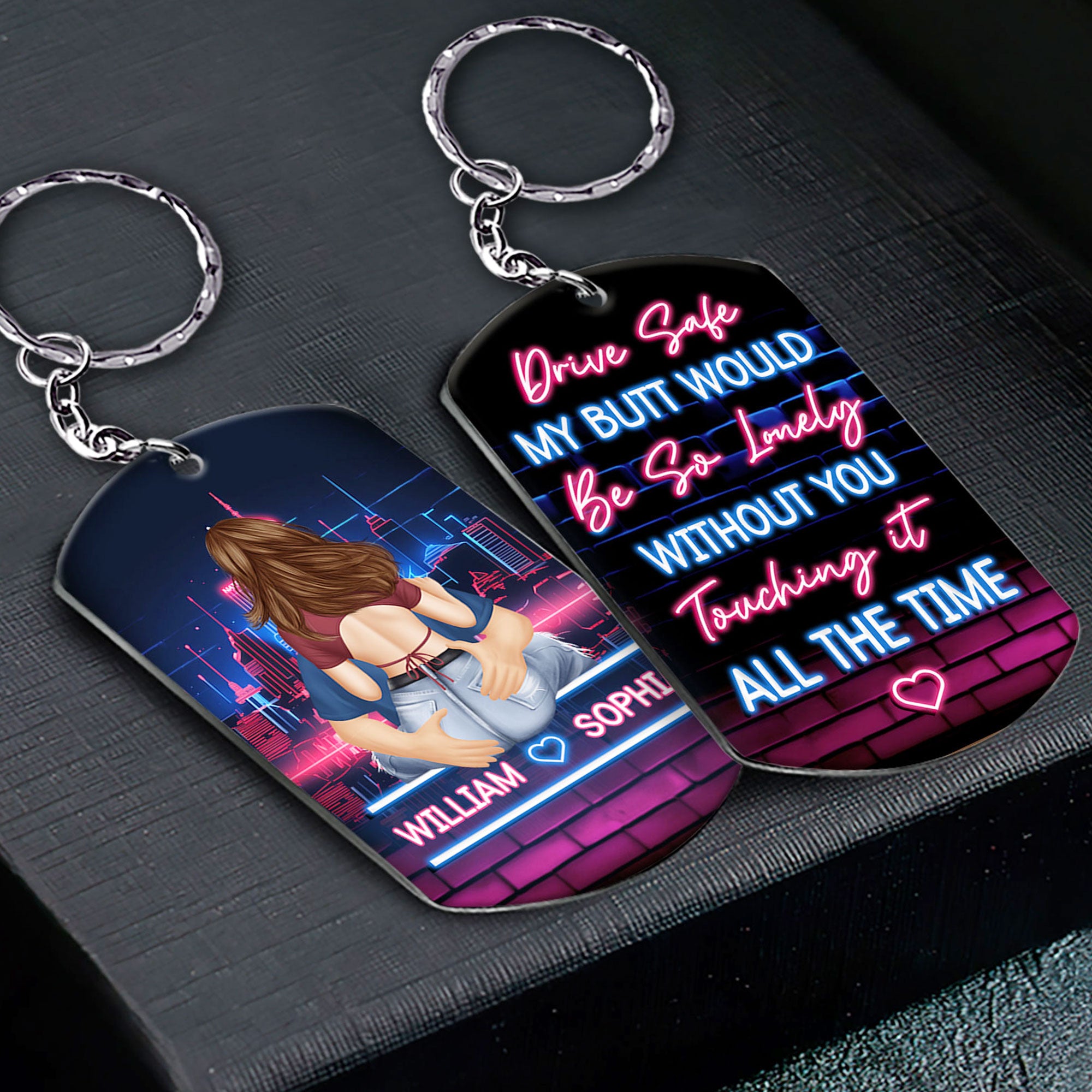 Drive Safe My Butt Would Be So Lonely Without You Touching It - Personalized Keychain