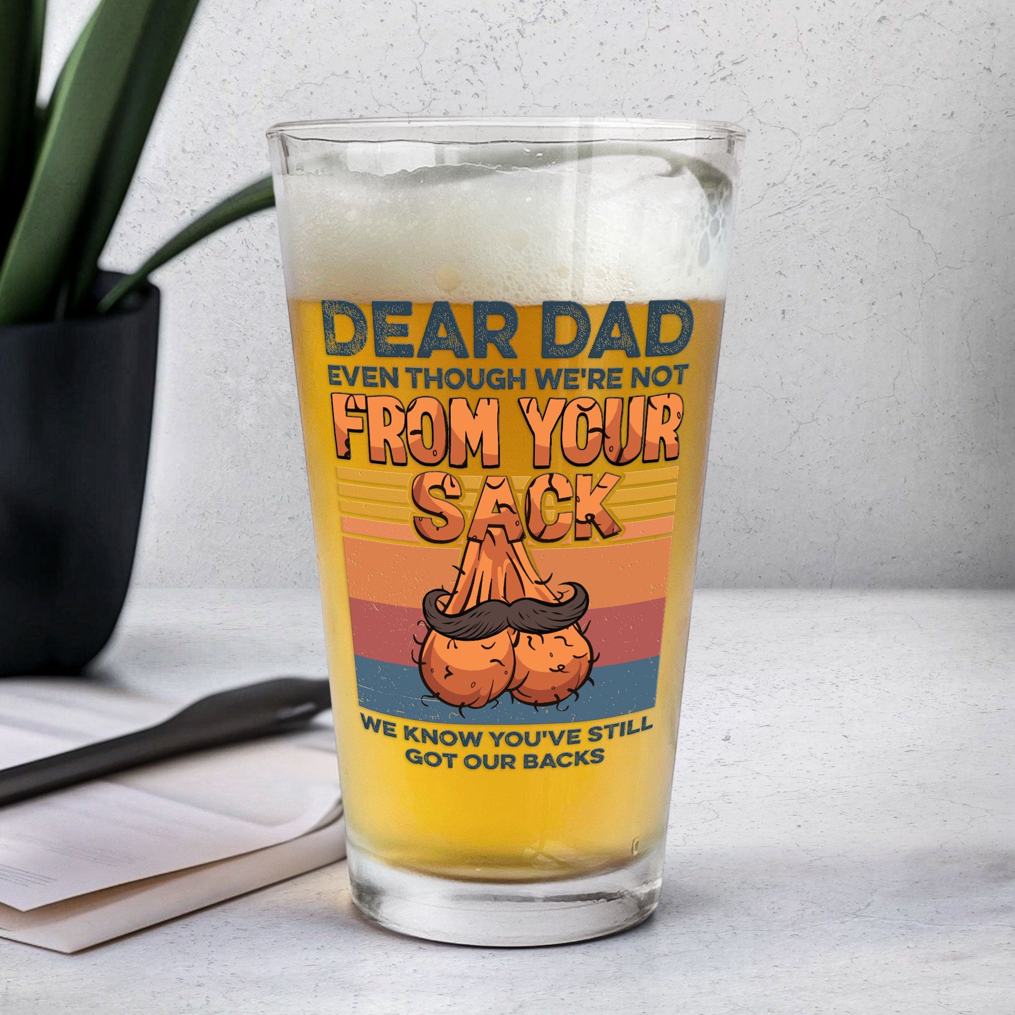 Even Though We're Not From Your Sack Funny Father's Day Gift - Personalized Beer Glass