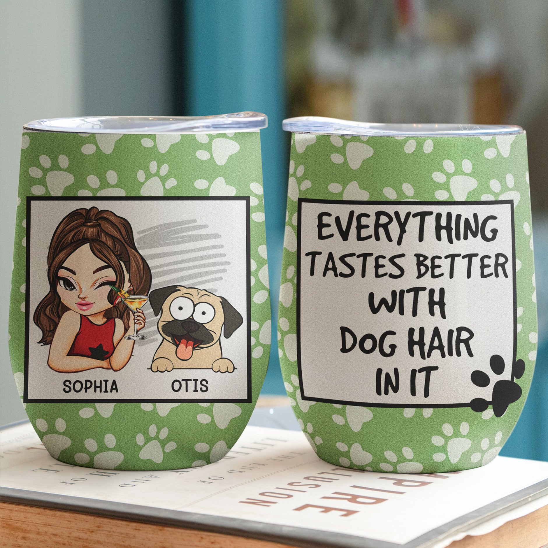 Everything Tastes Better With Dog Hair In It - Personalized Wine Tumbler