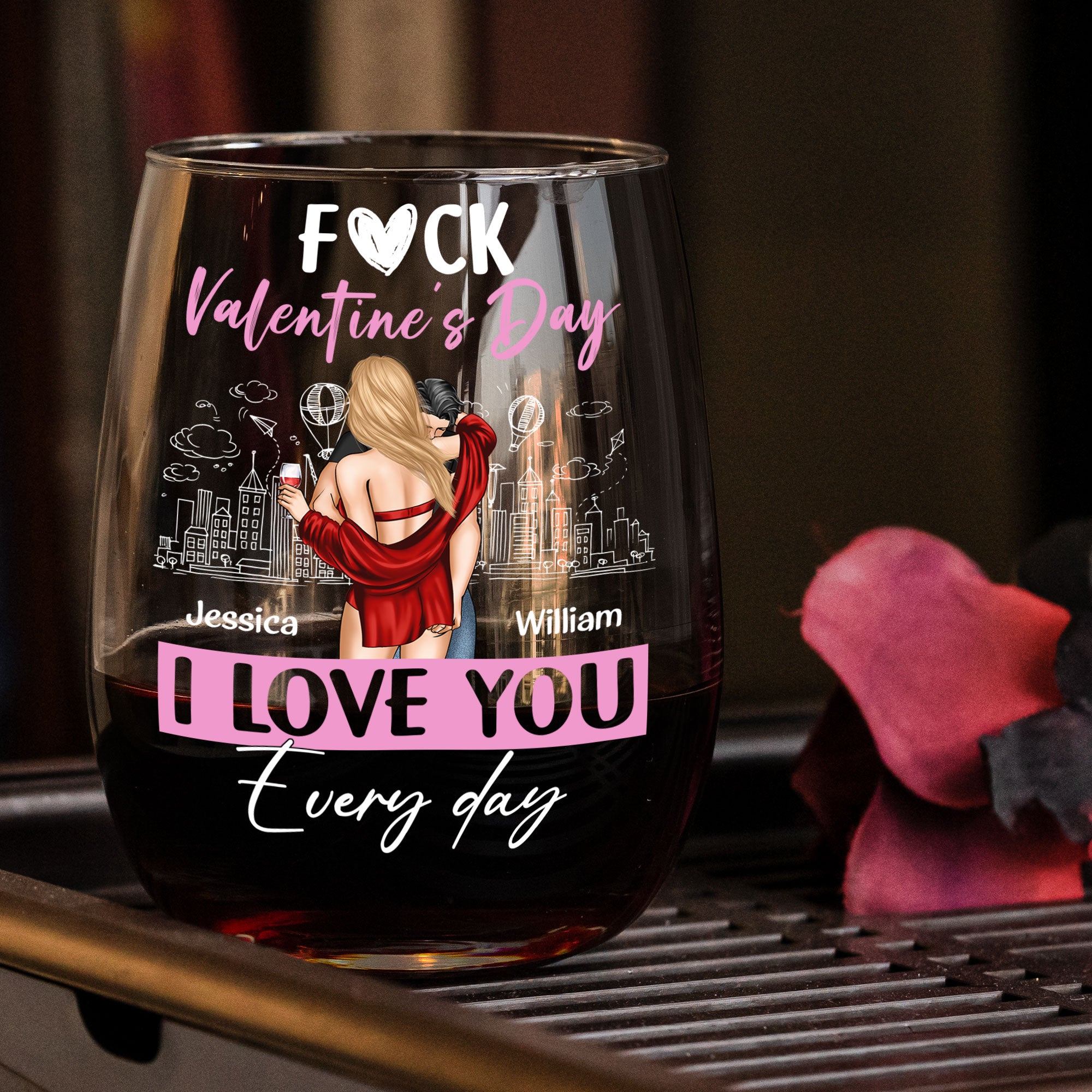 F#ck Valentine's Day I Love You Everyday - Personalized Stemless Wine Glass