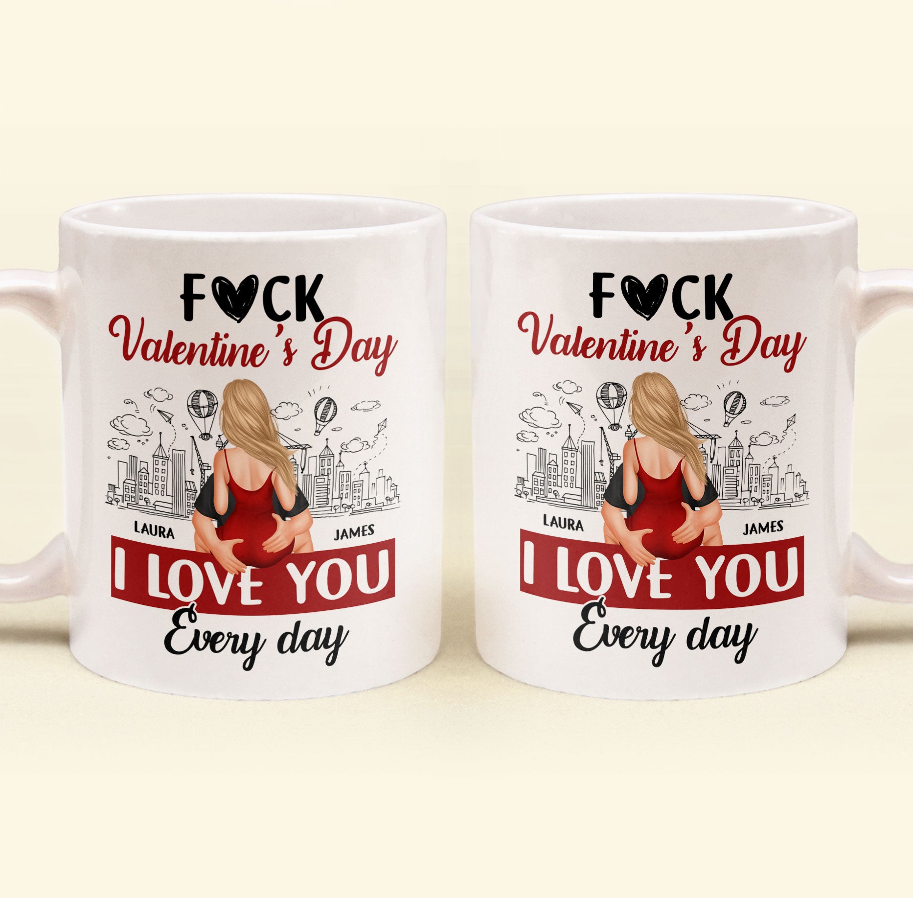 F#ck Valentine's Day, I Love You Everyday - Personalized Mug