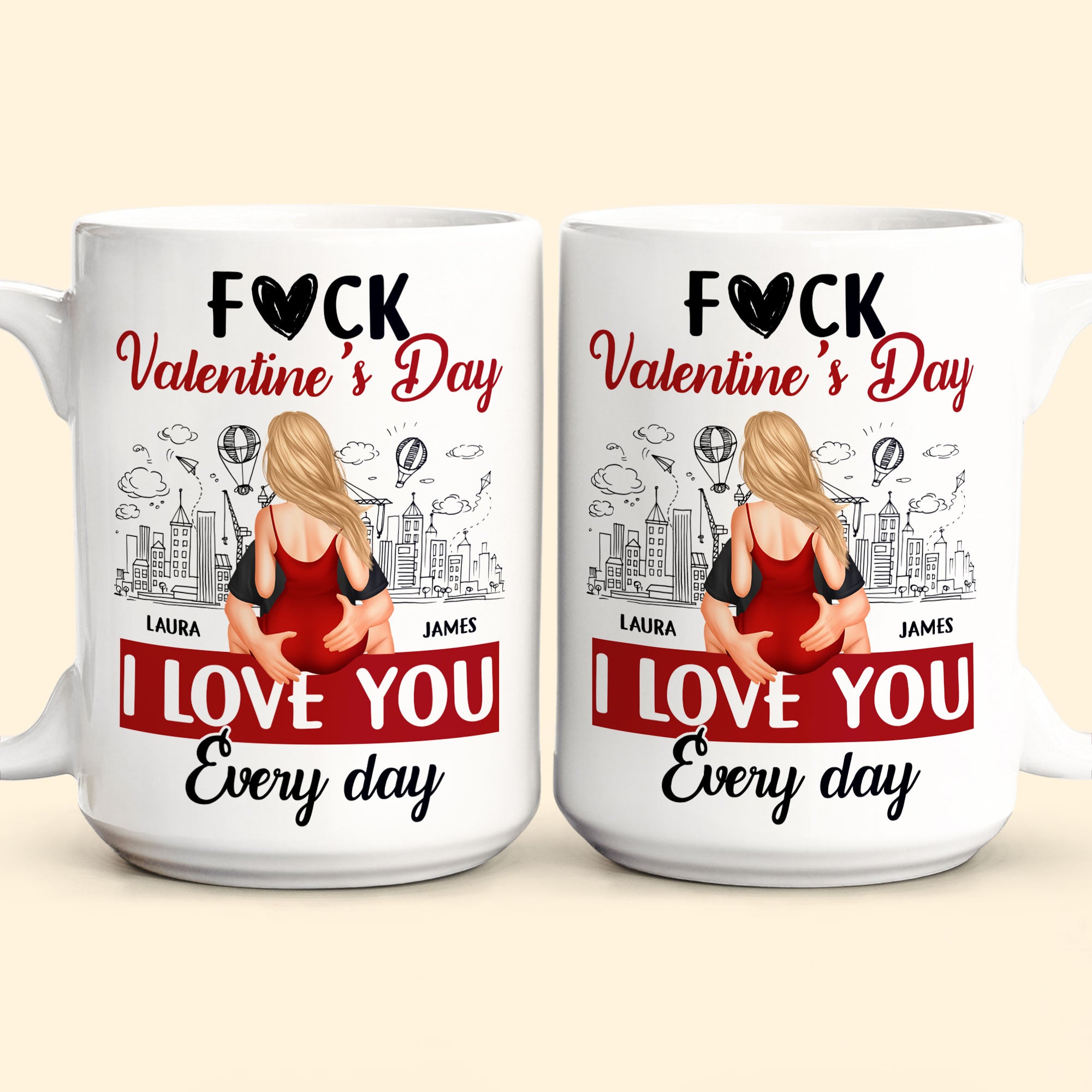 F#ck Valentine's Day, I Love You Everyday - Personalized Mug