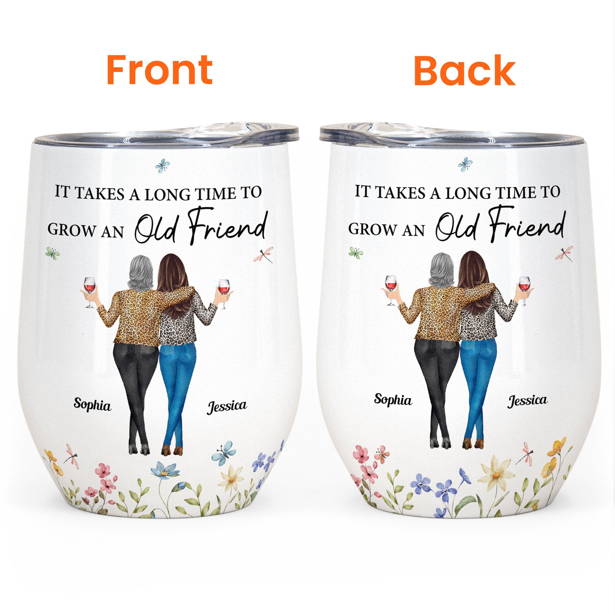 Floral Style It Takes A Long Time To Grow An Old Friend - Personalized Wine Tumbler