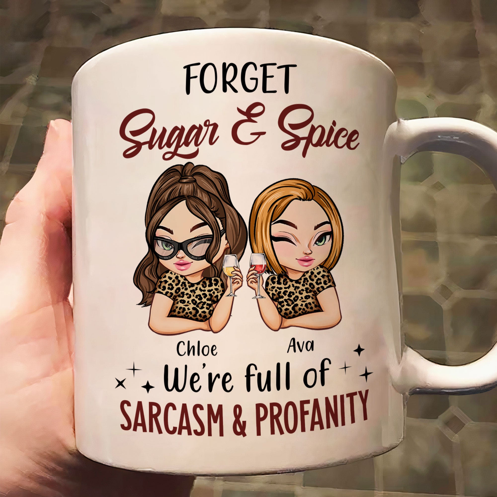 Forget Sugar & Spice We're Full Of Sarcasm & Profanity - PerSonalized Mug