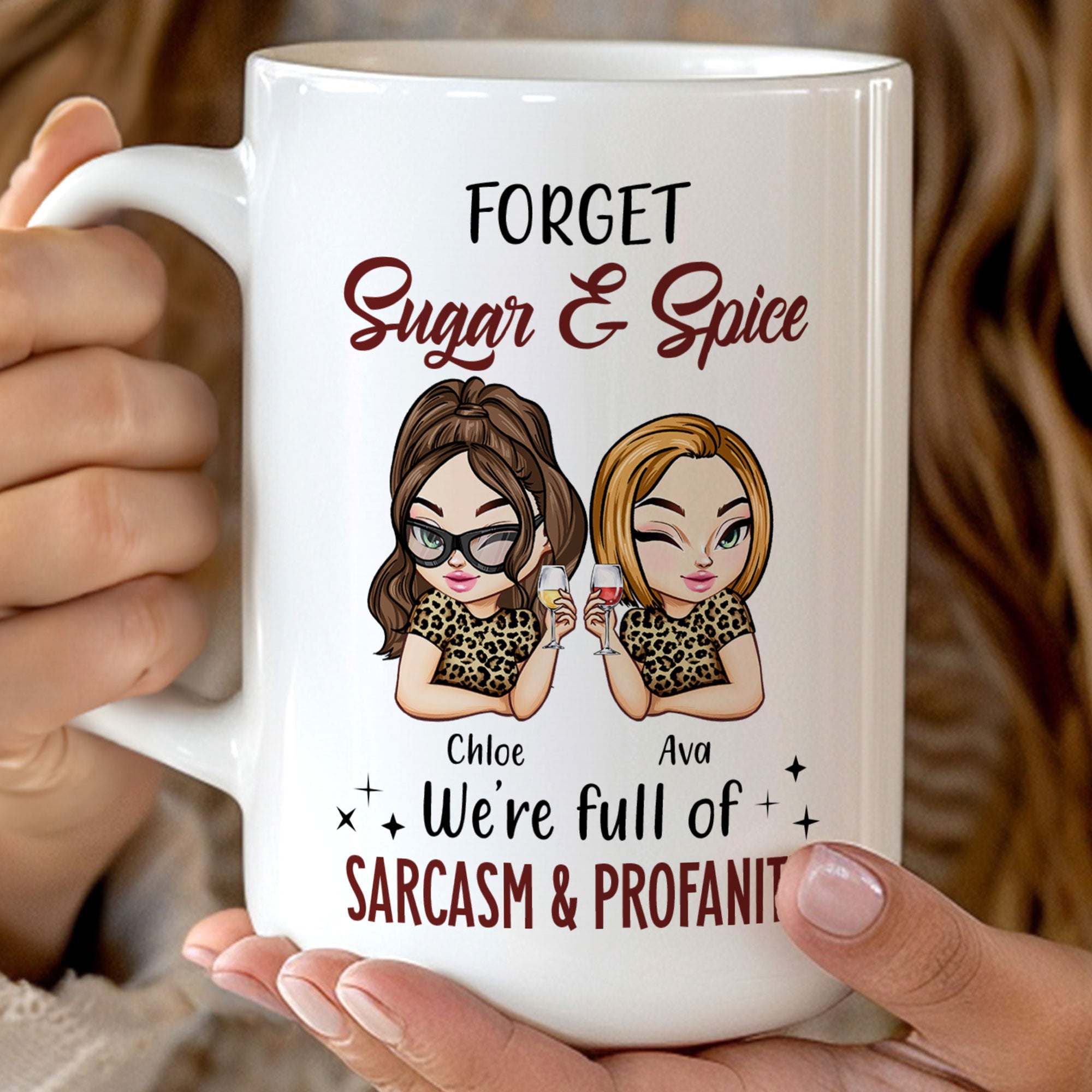 Forget Sugar & Spice We're Full Of Sarcasm & Profanity - PerSonalized Mug