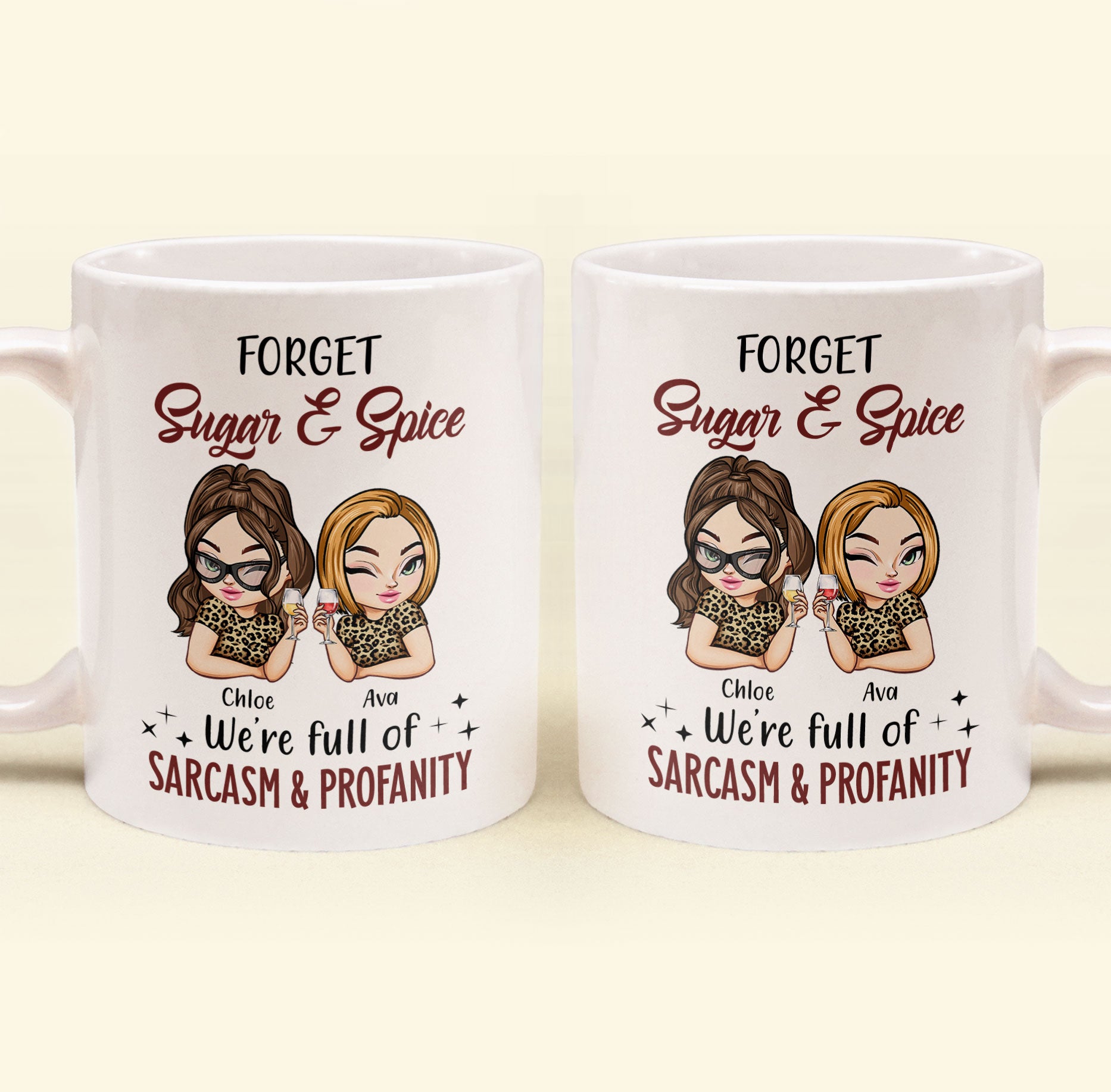 Forget Sugar & Spice We're Full Of Sarcasm & Profanity - PerSonalized Mug