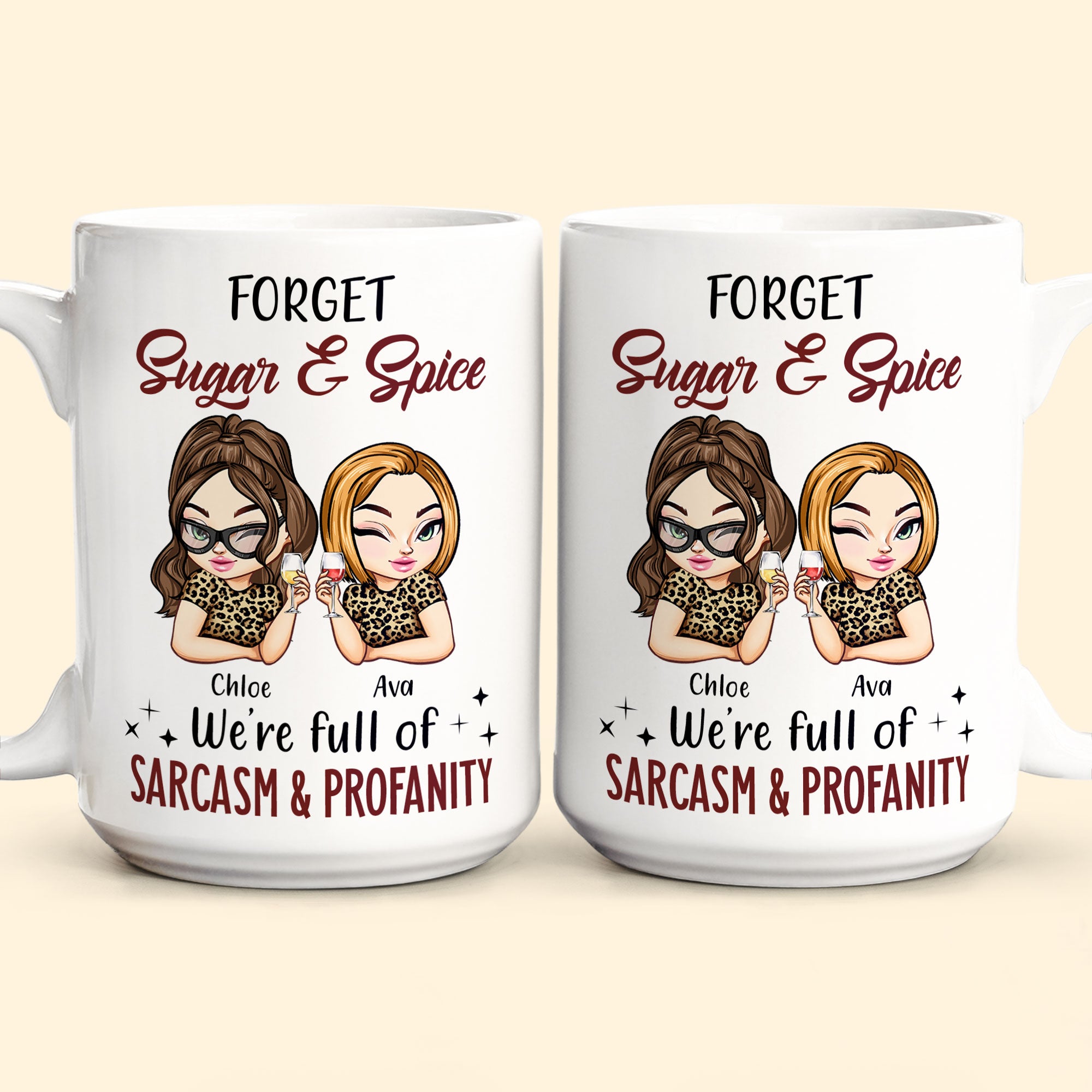 Forget Sugar & Spice We're Full Of Sarcasm & Profanity - PerSonalized Mug