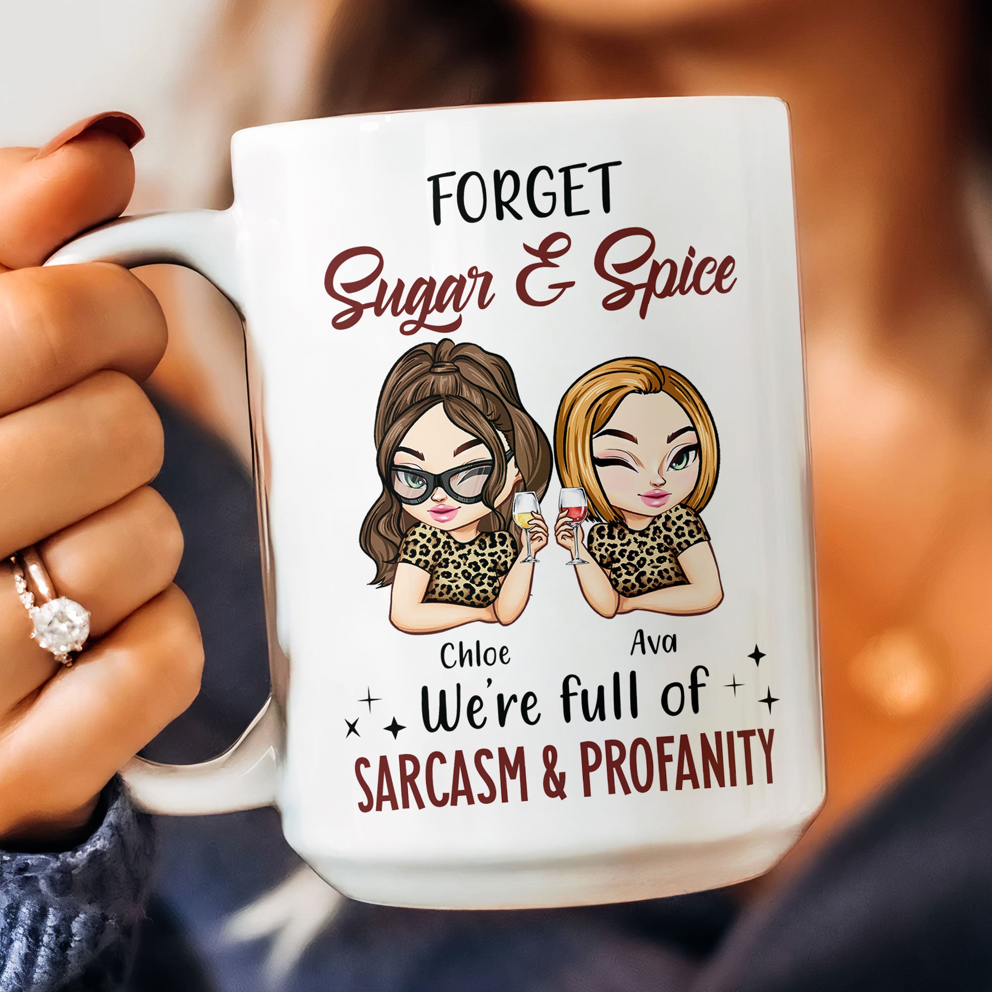 Forget Sugar & Spice We're Full Of Sarcasm & Profanity - PerSonalized Mug