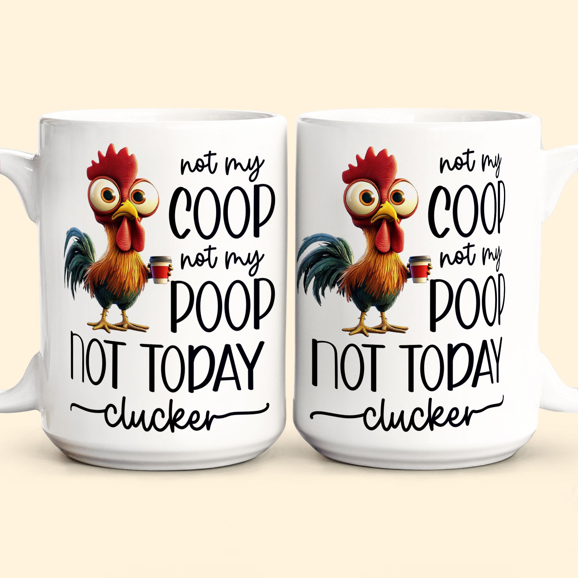 Funny Chicken Mug - Not My Coop Not My Poop Not Today Clucker - Fun Gifts For Coworker, Friends, Boss - Personalized Mug